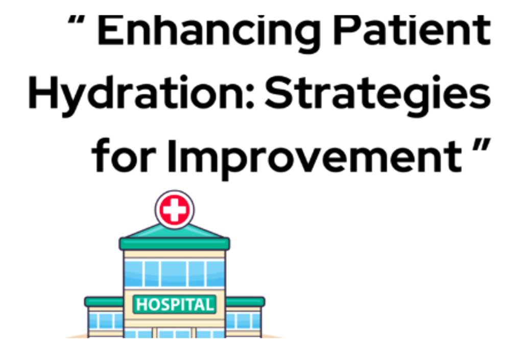 Enhancing Patient Hydration in Hospitals: Strategies for Improvement