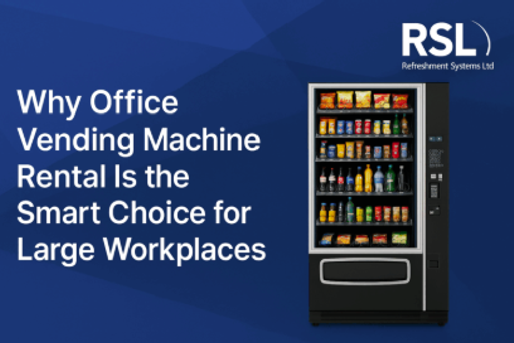 Why Office Vending Machine Rental Is the Smart Choice for Large Workplaces