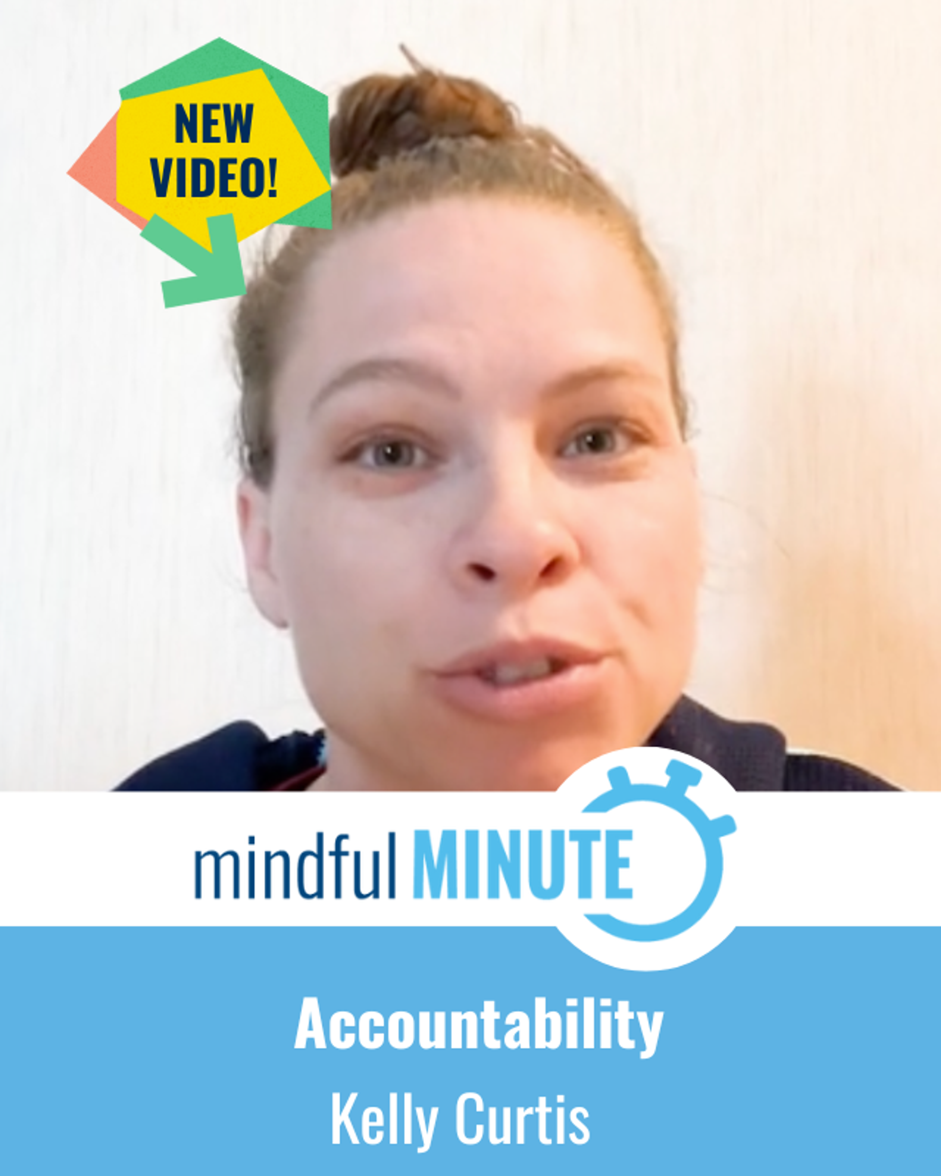 New Mindful Minute video with Kelly Curtis on the topic of accountability.