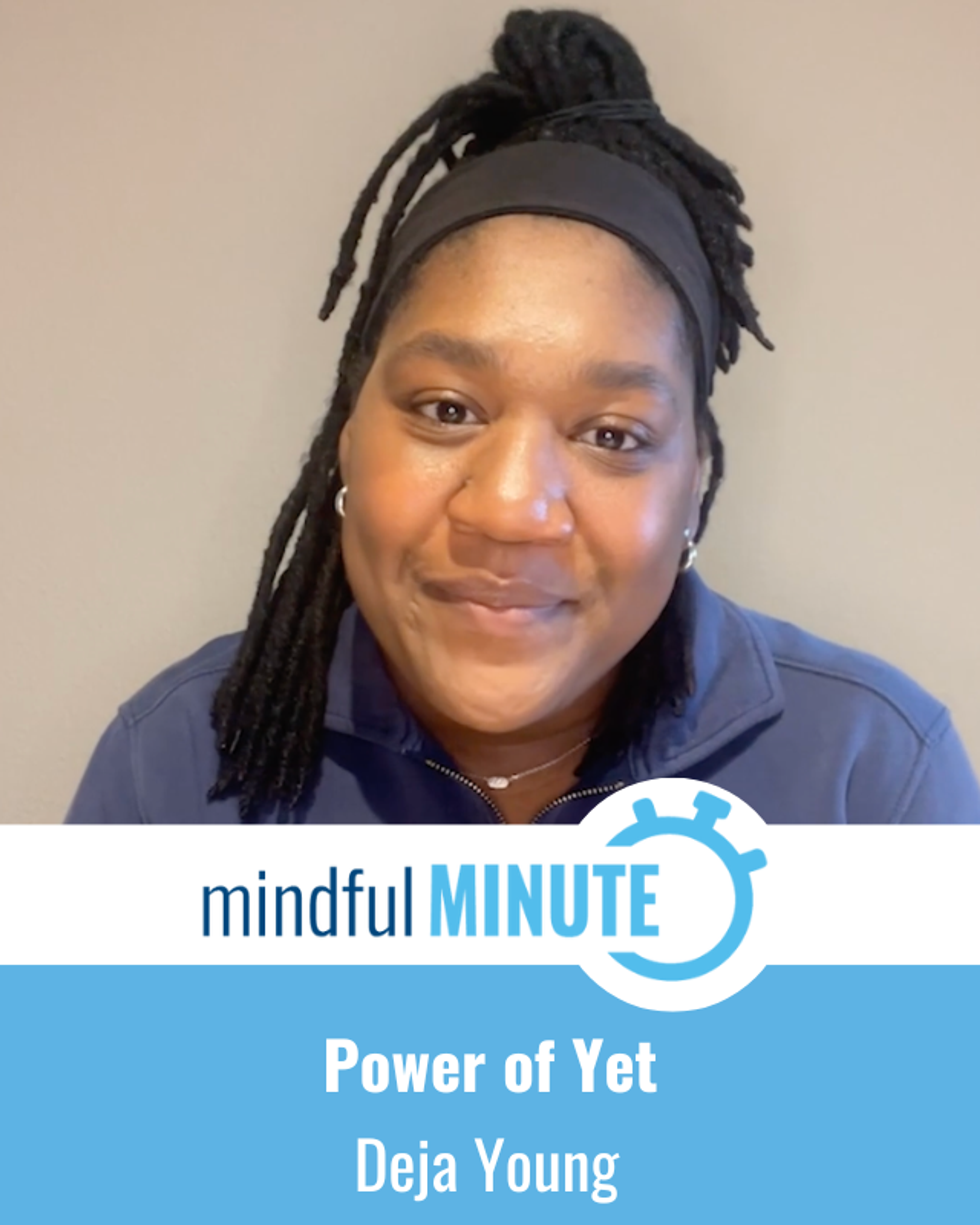 Deja Young presents the Mindful Minute segment "Power of Yet."