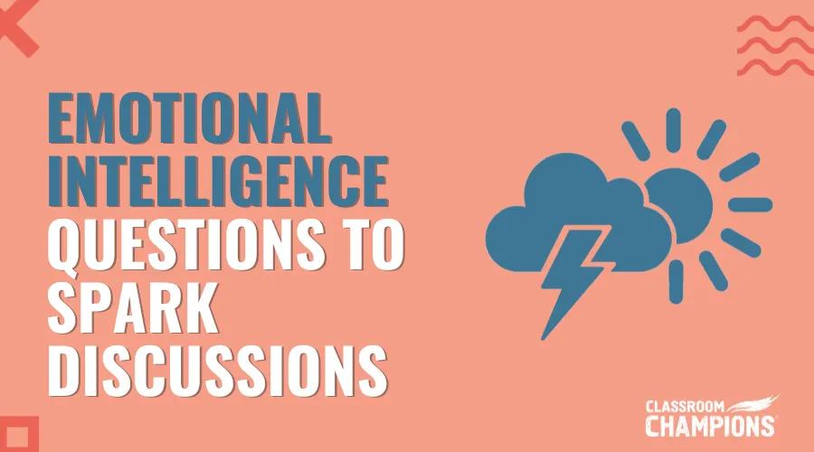 Emotional Intelligence: Questions to Spark Discussions, Classroom Champions