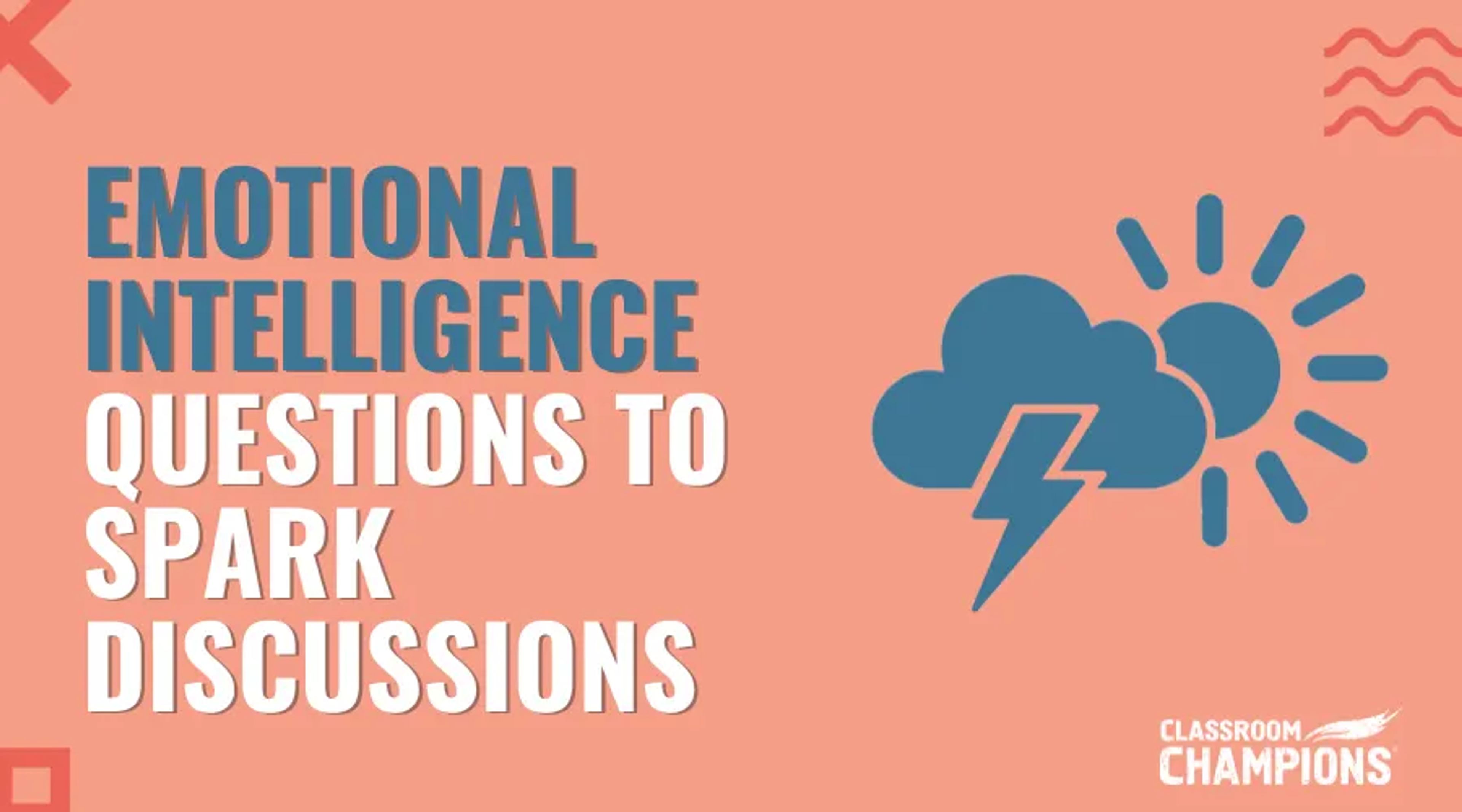 Emotional Intelligence: Questions to Spark Discussions, Classroom Champions