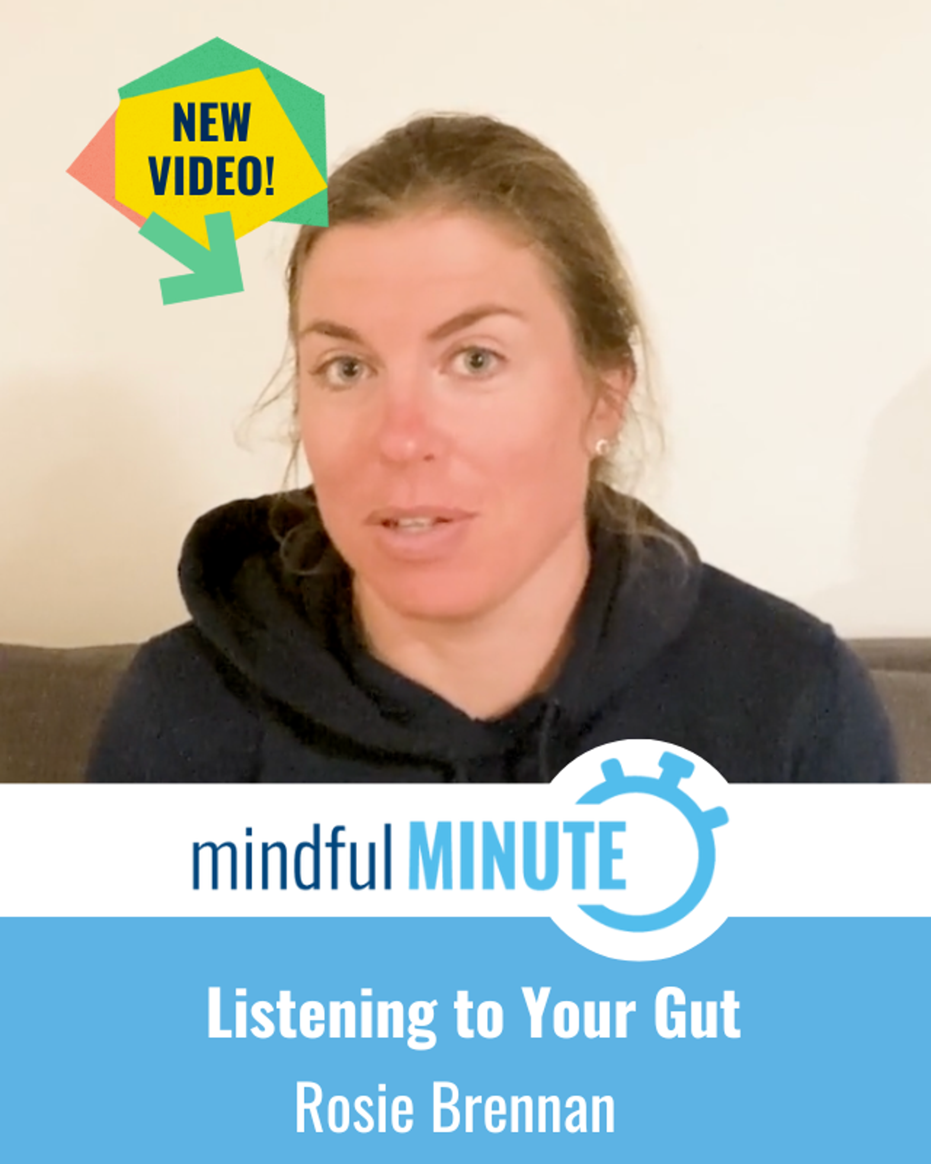 New Mindful Minute video: Rosie Brennan on Listening to Your Gut.