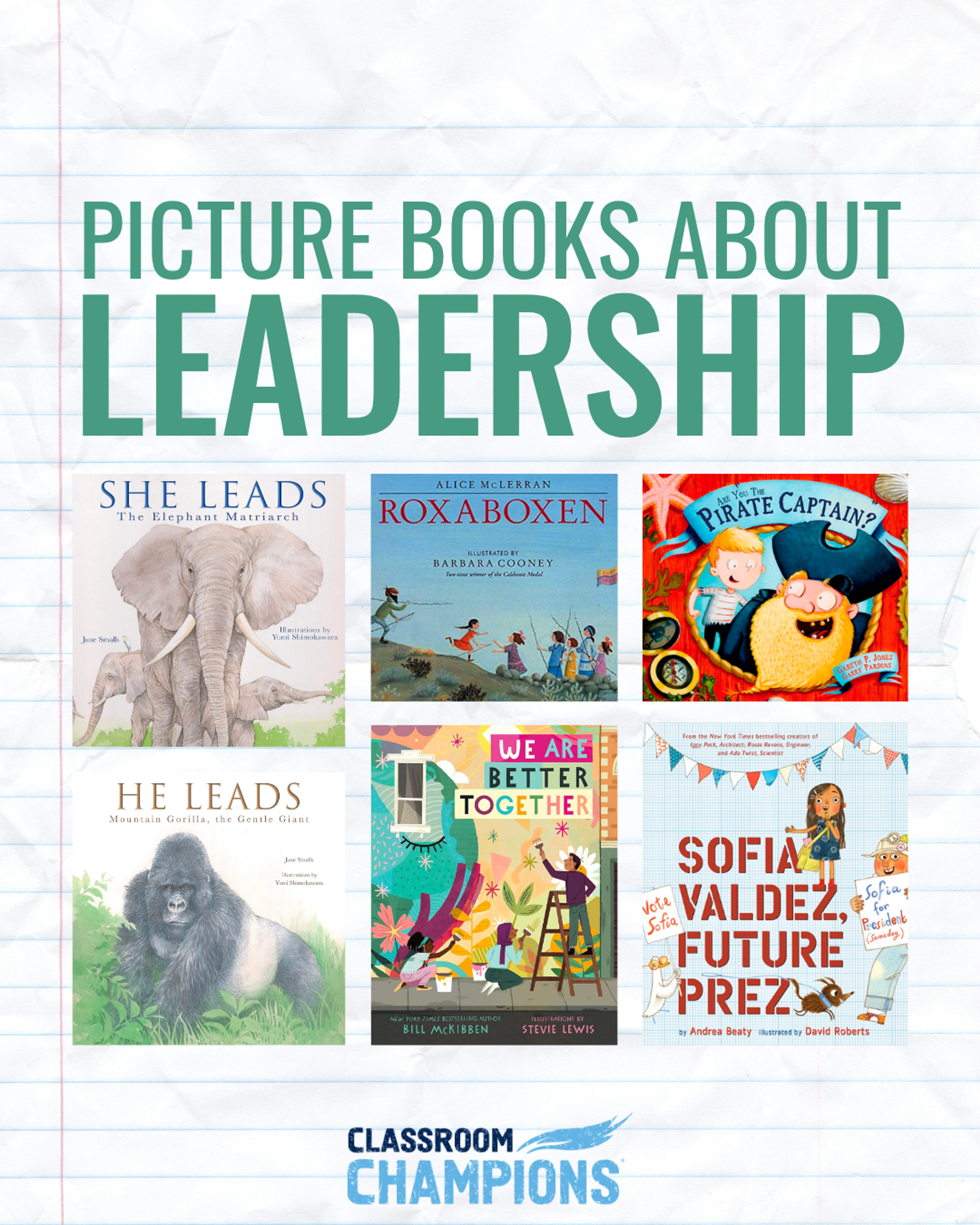 Six recommended picture book covers about leadership, including She Leads, He Leads, Roxaboxen, and Sofia Valdez, Future Prez.