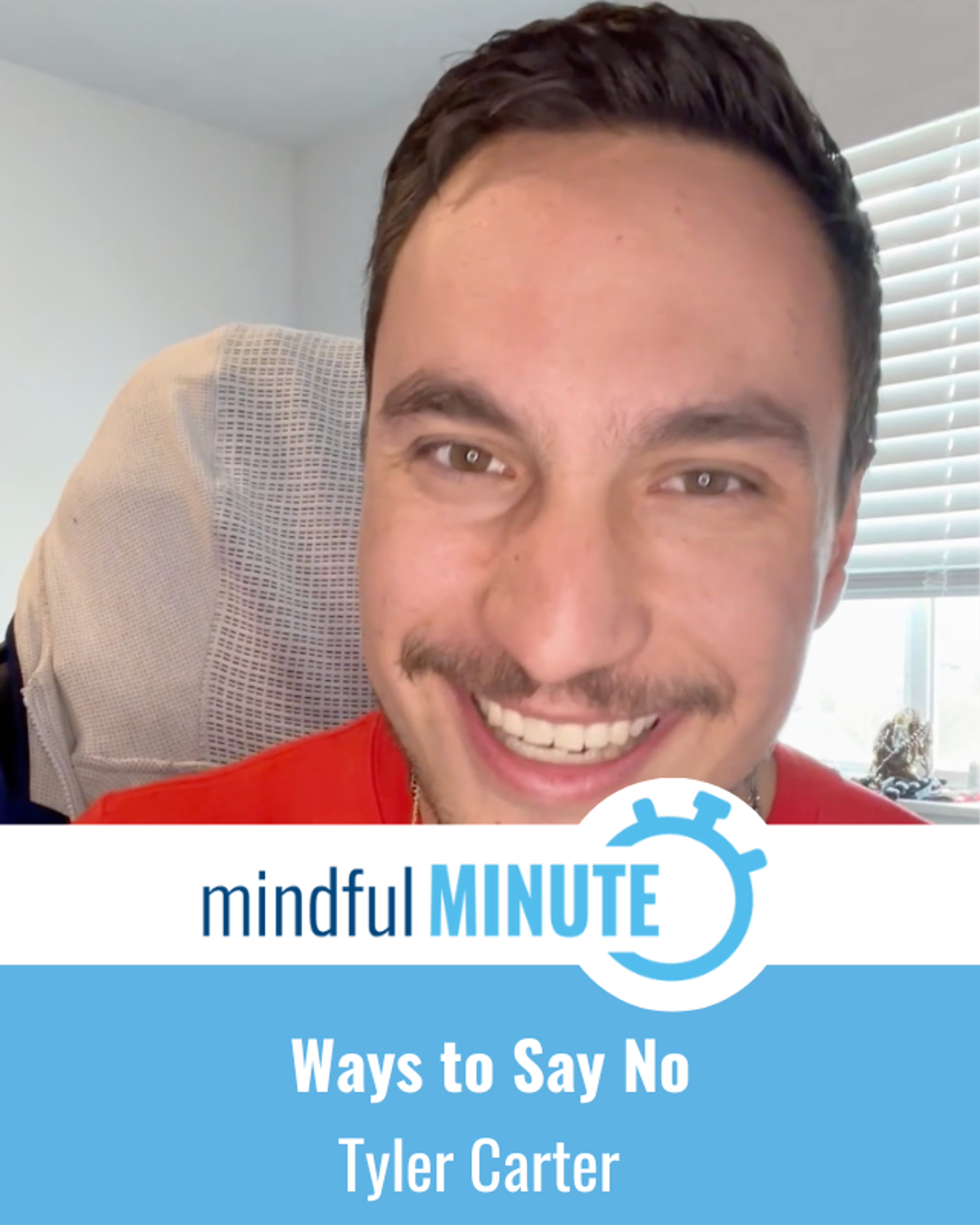 Tyler Carter presents a Mindful Minute video on ways to say no.