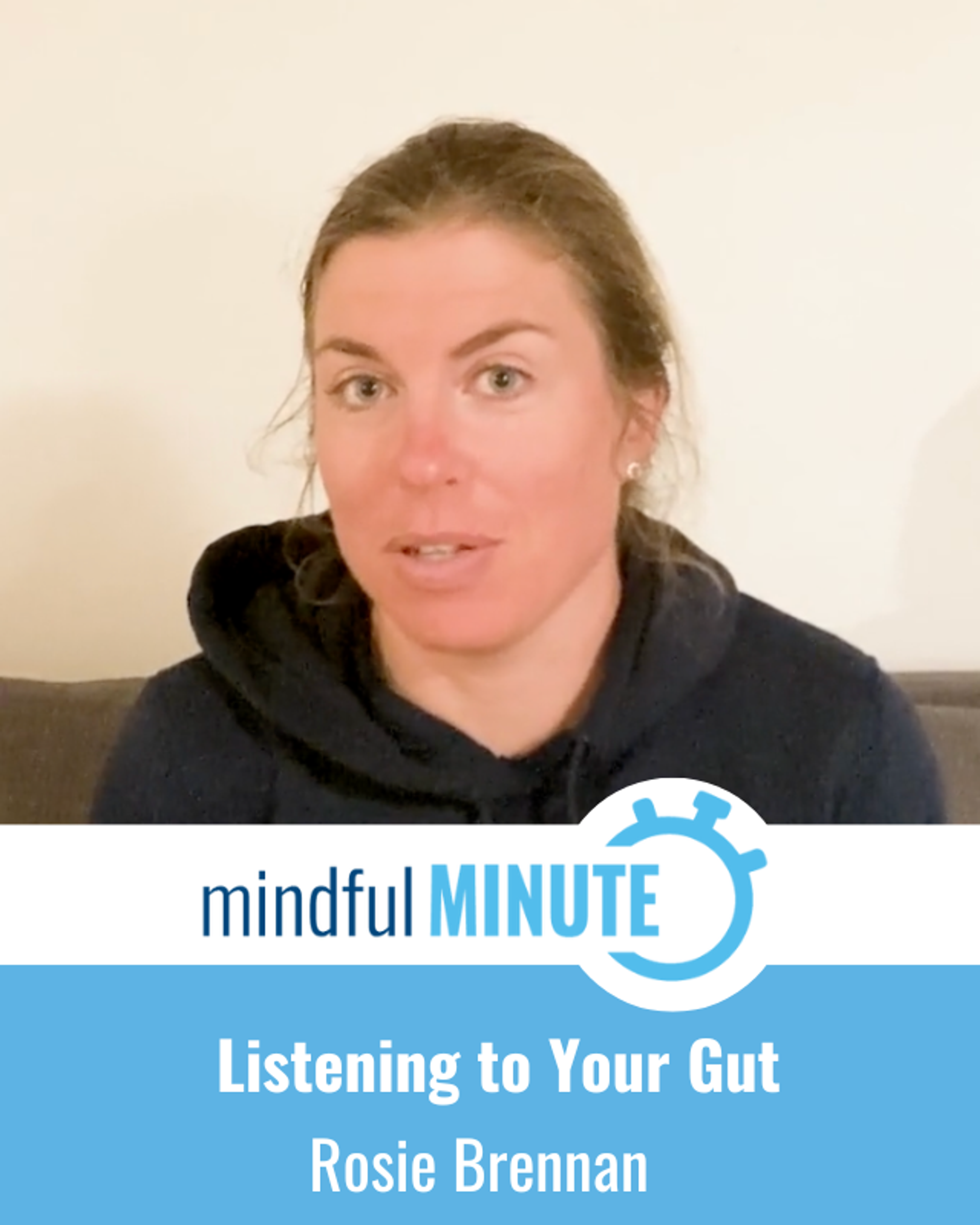 Rosie Brennan speaks in a Mindful Minute video titled "Listening to Your Gut."