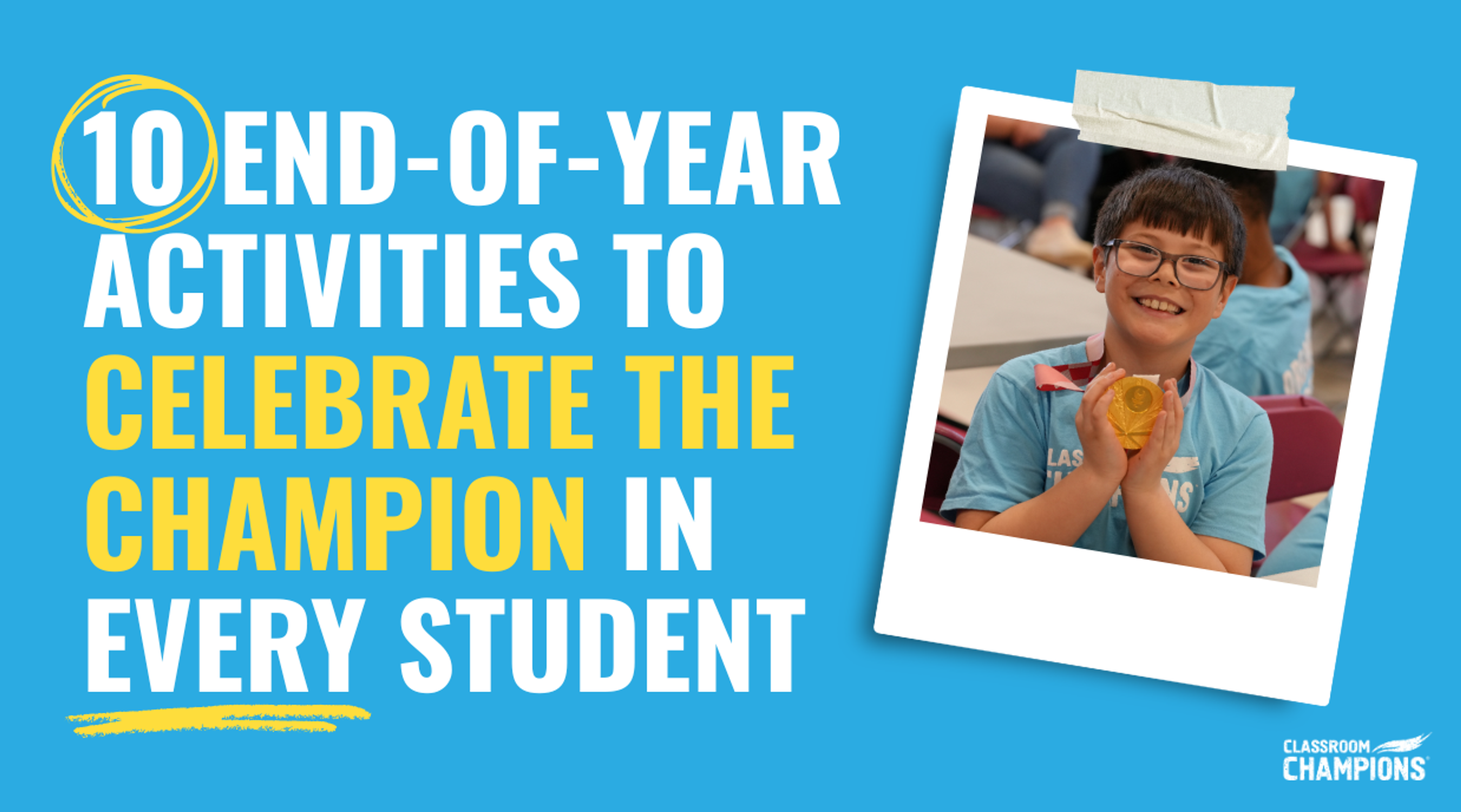"10 End-of-Year Activities to Celebrate the Champion in Every Student" with a smiling student holding a medal