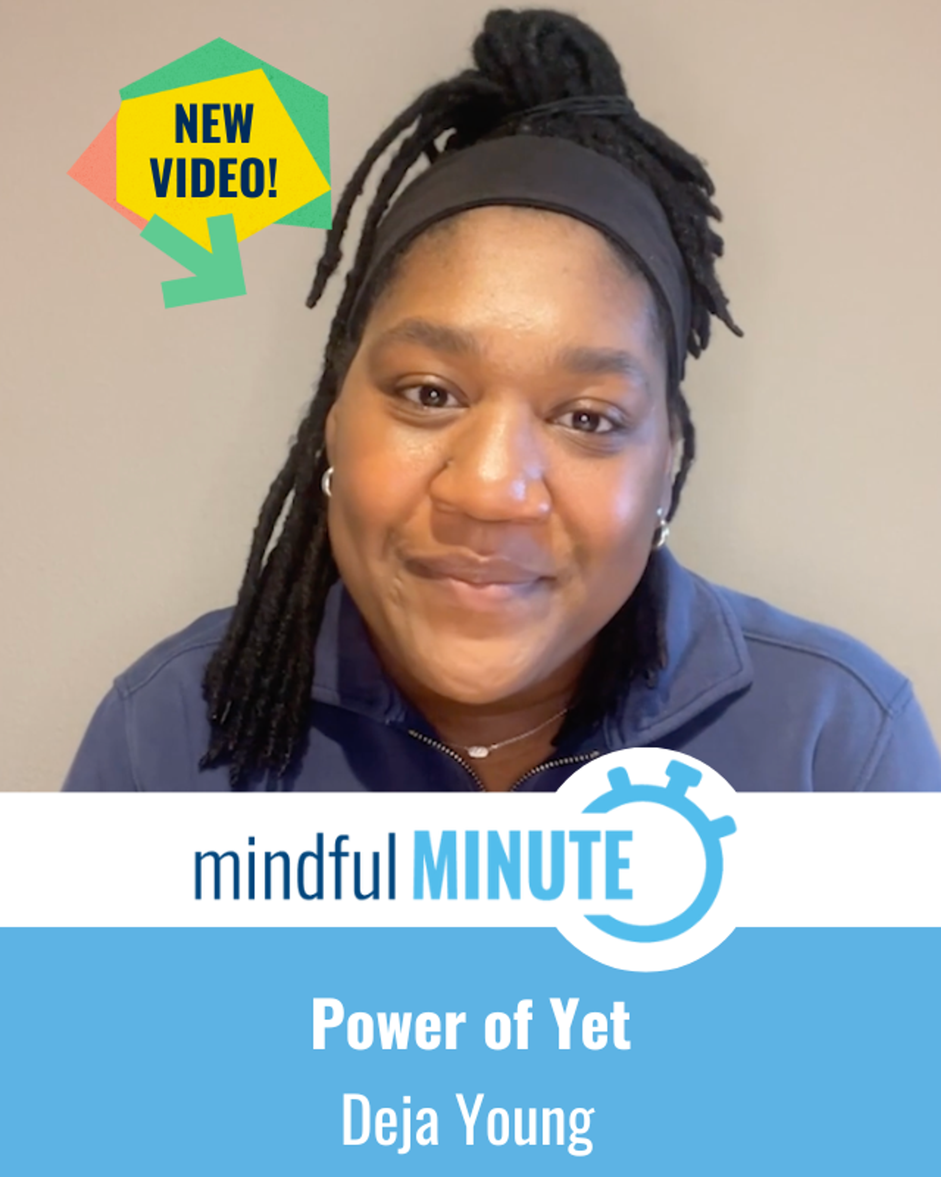 New Mindful Minute video: Deja Young on the Power of Yet.