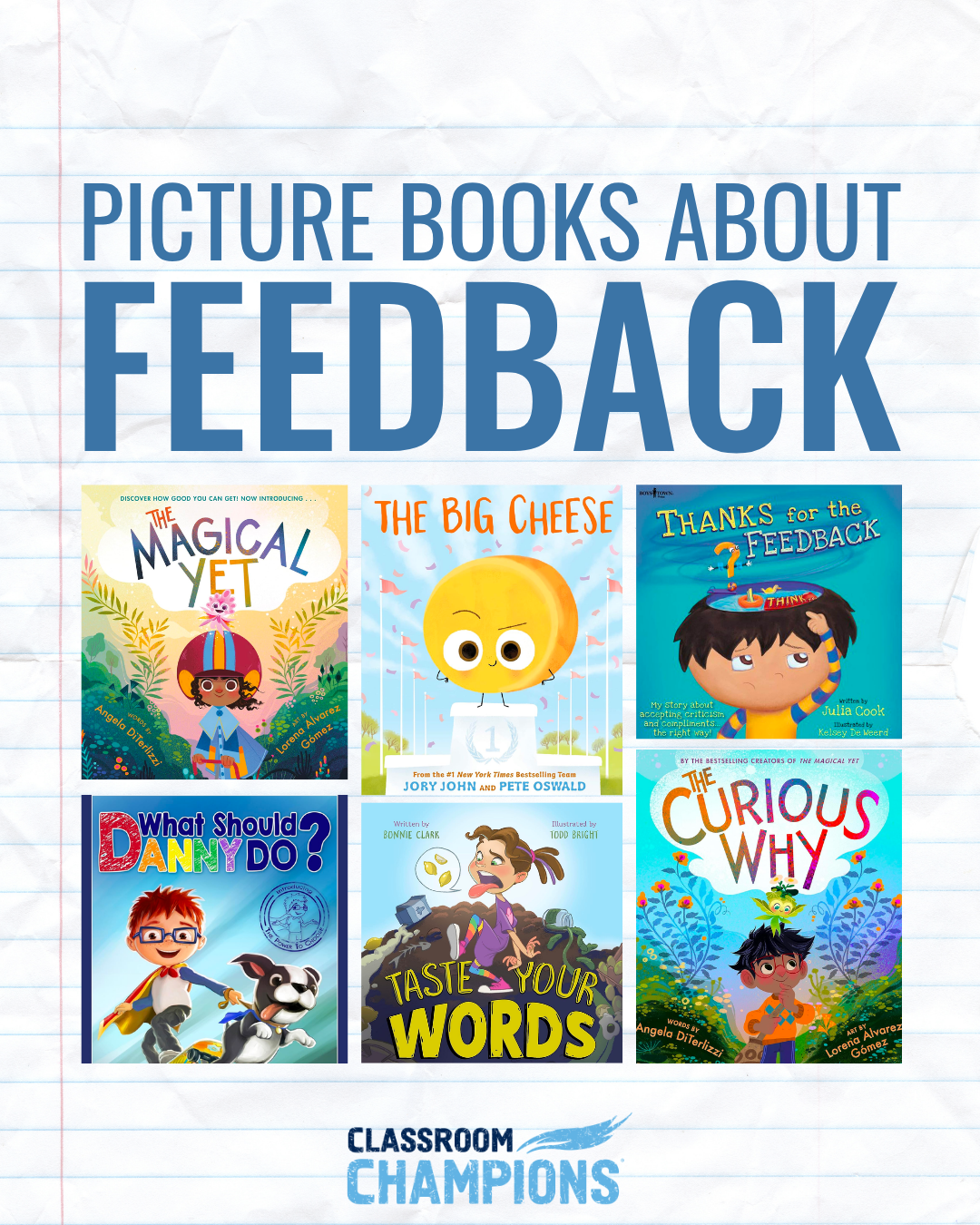 Book covers for a Classroom Champions reading list on feedback, including The Magical Yet, The Big Cheese, Thanks for the Feedback, What Should Danny Do?, Taste Your Words, and The Curious Why.