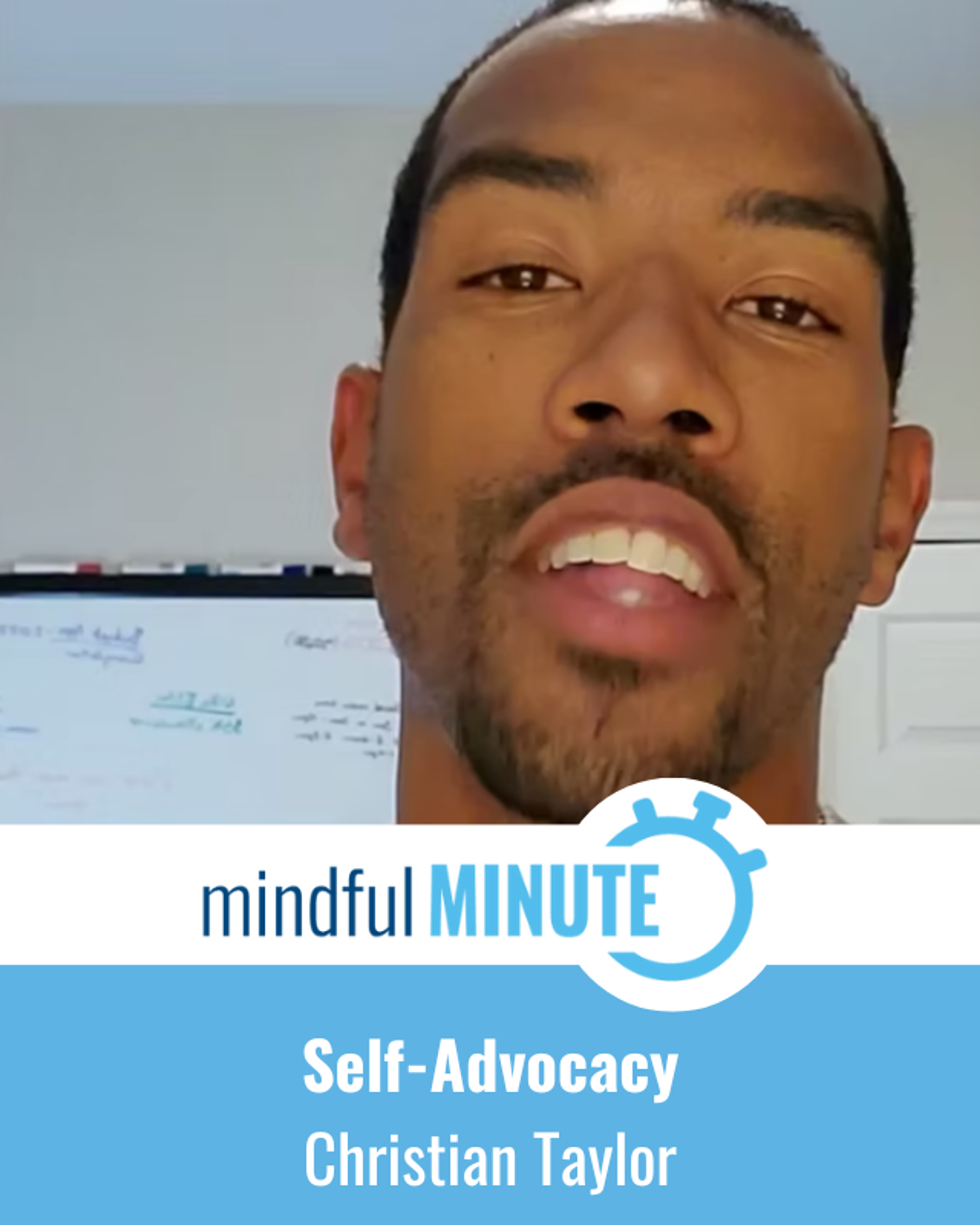 Christian Taylor speaks in a Mindful Minute video on self-advocacy.