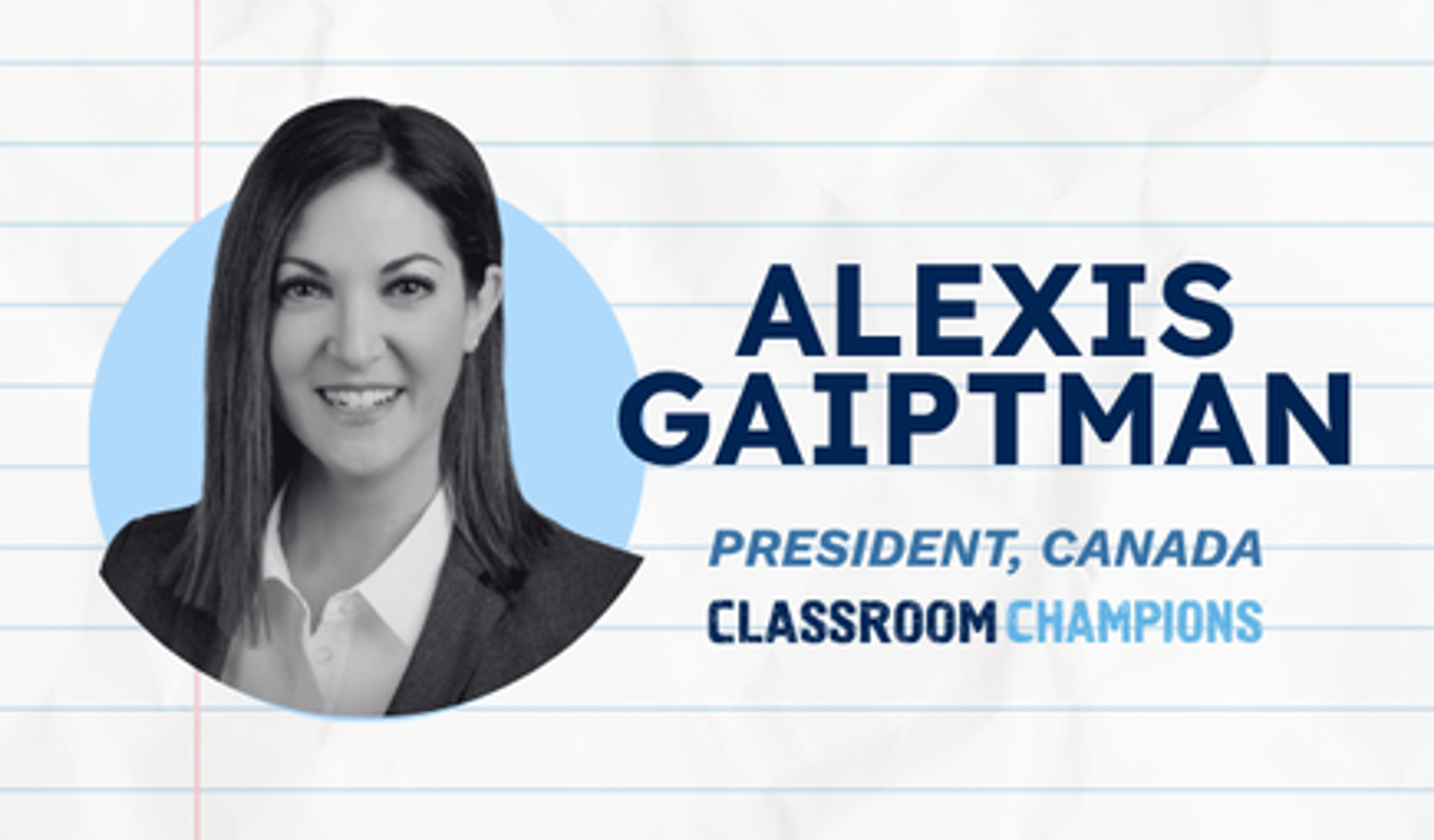 Alexis Gaiptman, President, Canada, Classroom Champions.