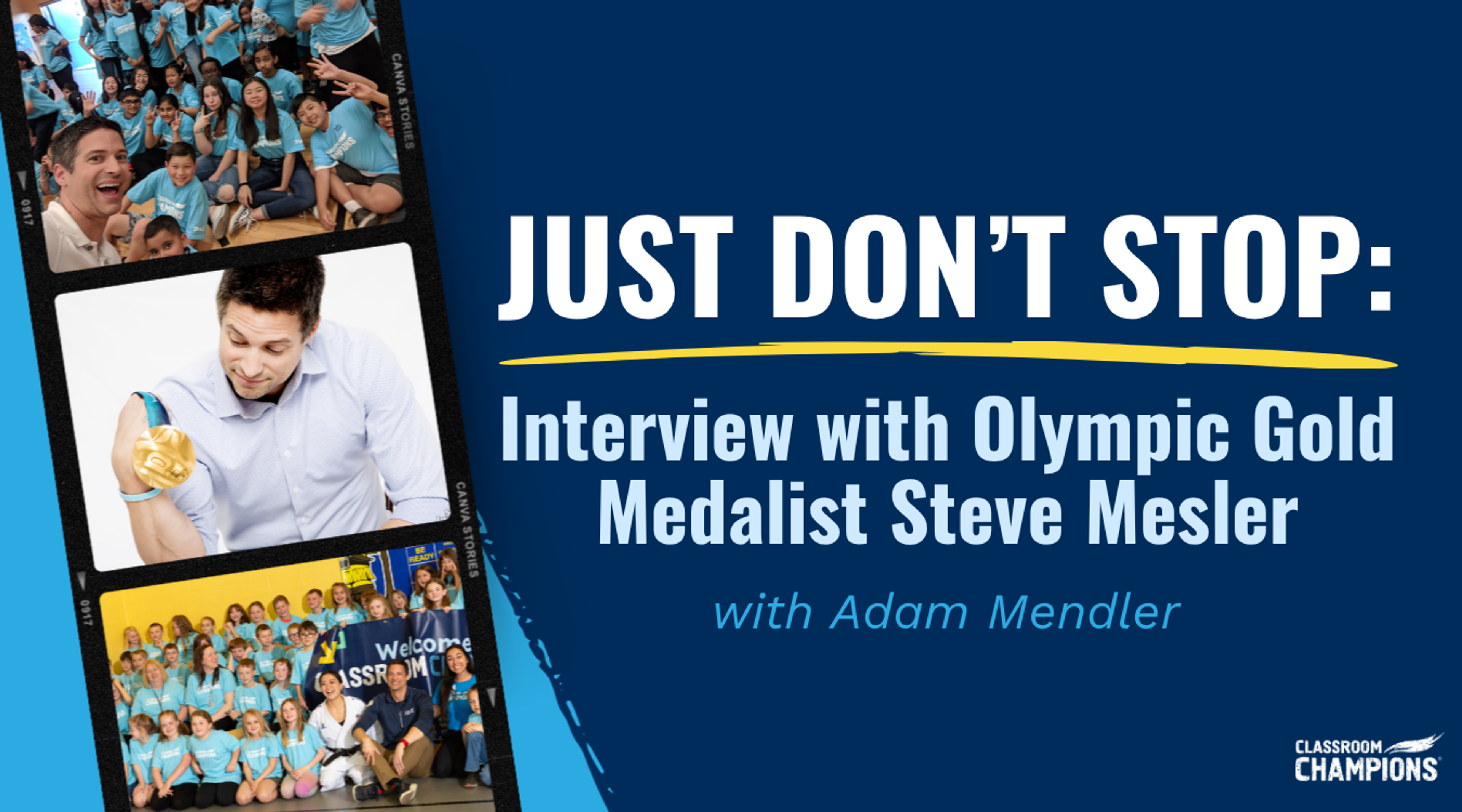 "Just Don't Stop: Interview with Olympic Gold Medalist Steve Mesler with Adam Mendler," with photos of Mesler and Classroom Champions students.
