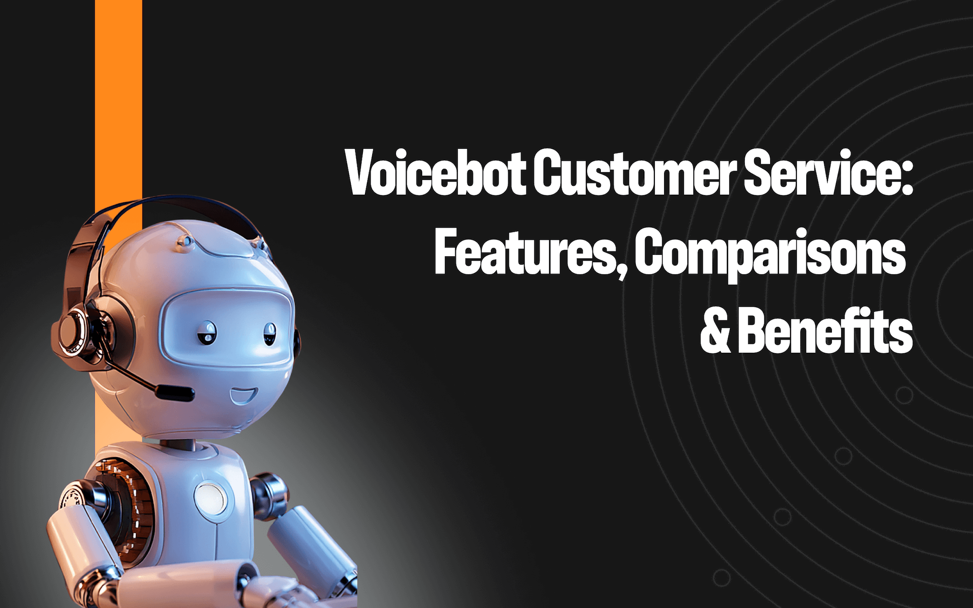 Voicebot Customer Service: Features, Comparisons & Real-World Benefits