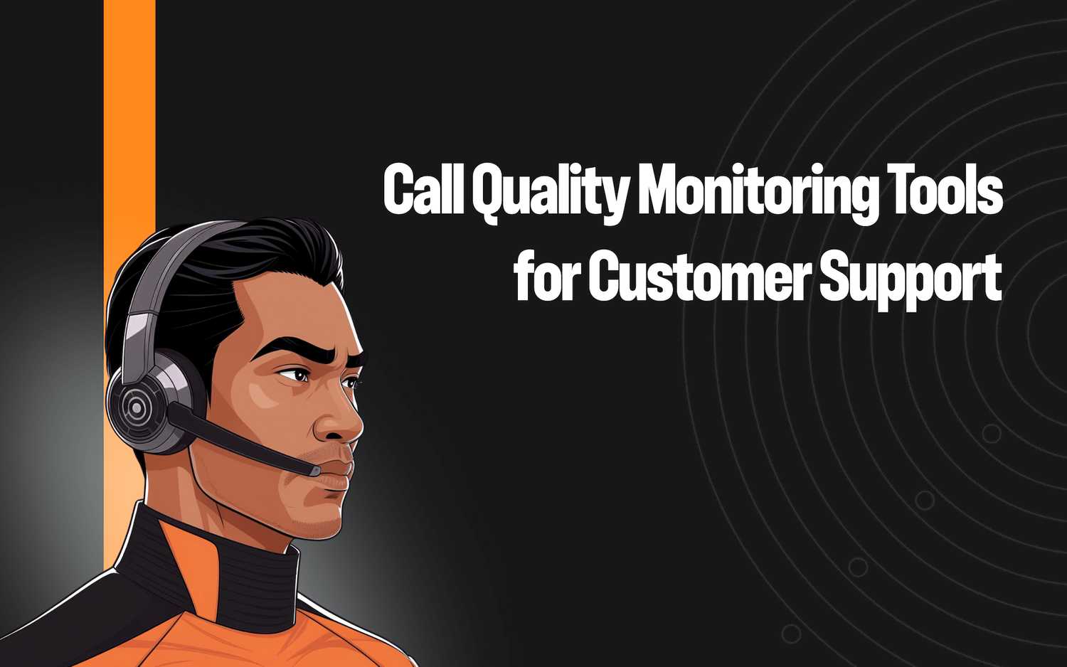8 Best Call Quality Monitoring Tools for Customer Support