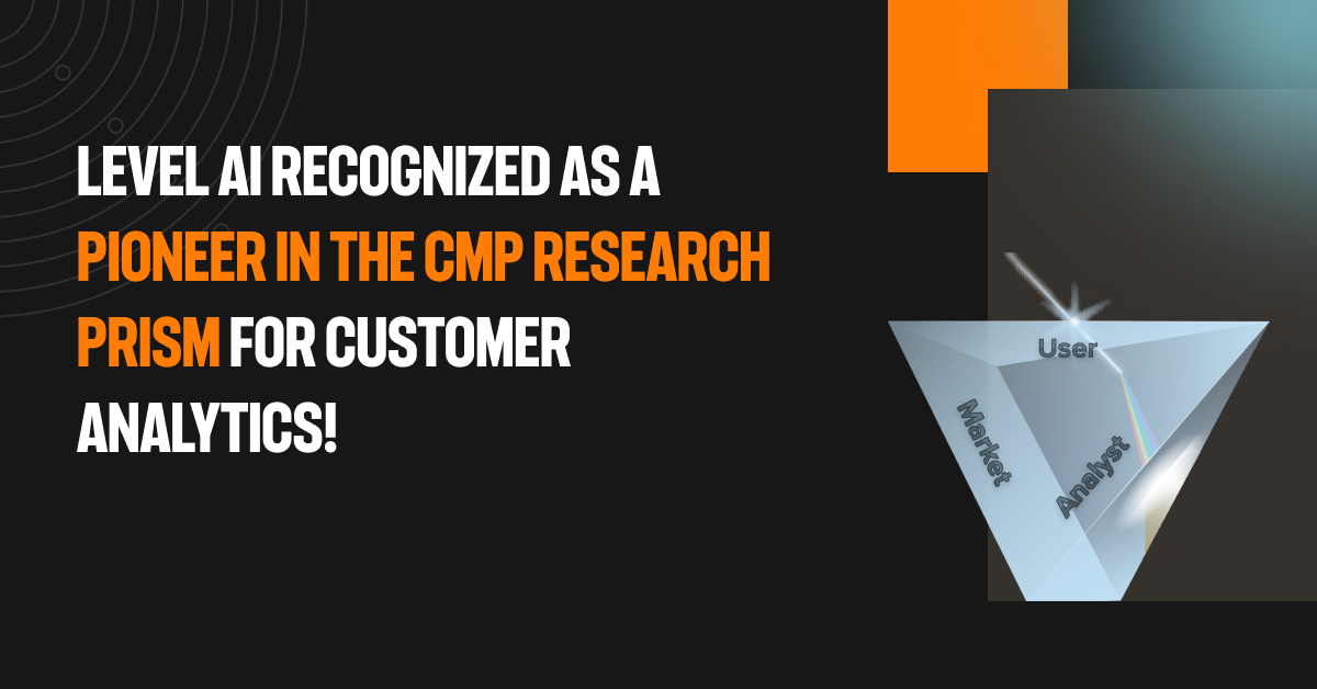 Level AI Recognized as a Pioneer in the CMP Research Prism for Customer Analytics