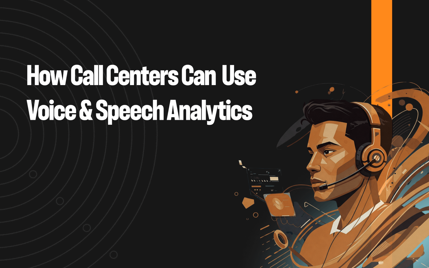 How Call Centers Can Leverage Voice & Speech Analytics