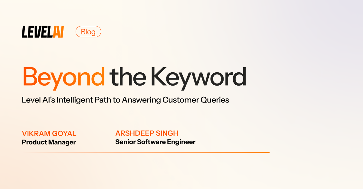 Beyond the Keyword: Level AI's Intelligent Path to Answering Customer Queries