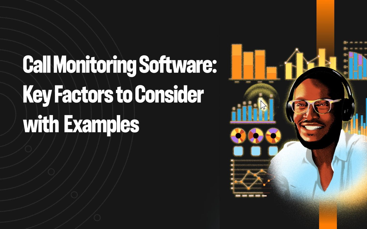 Call Monitoring Software: 3 Key Factors to Consider with Examples