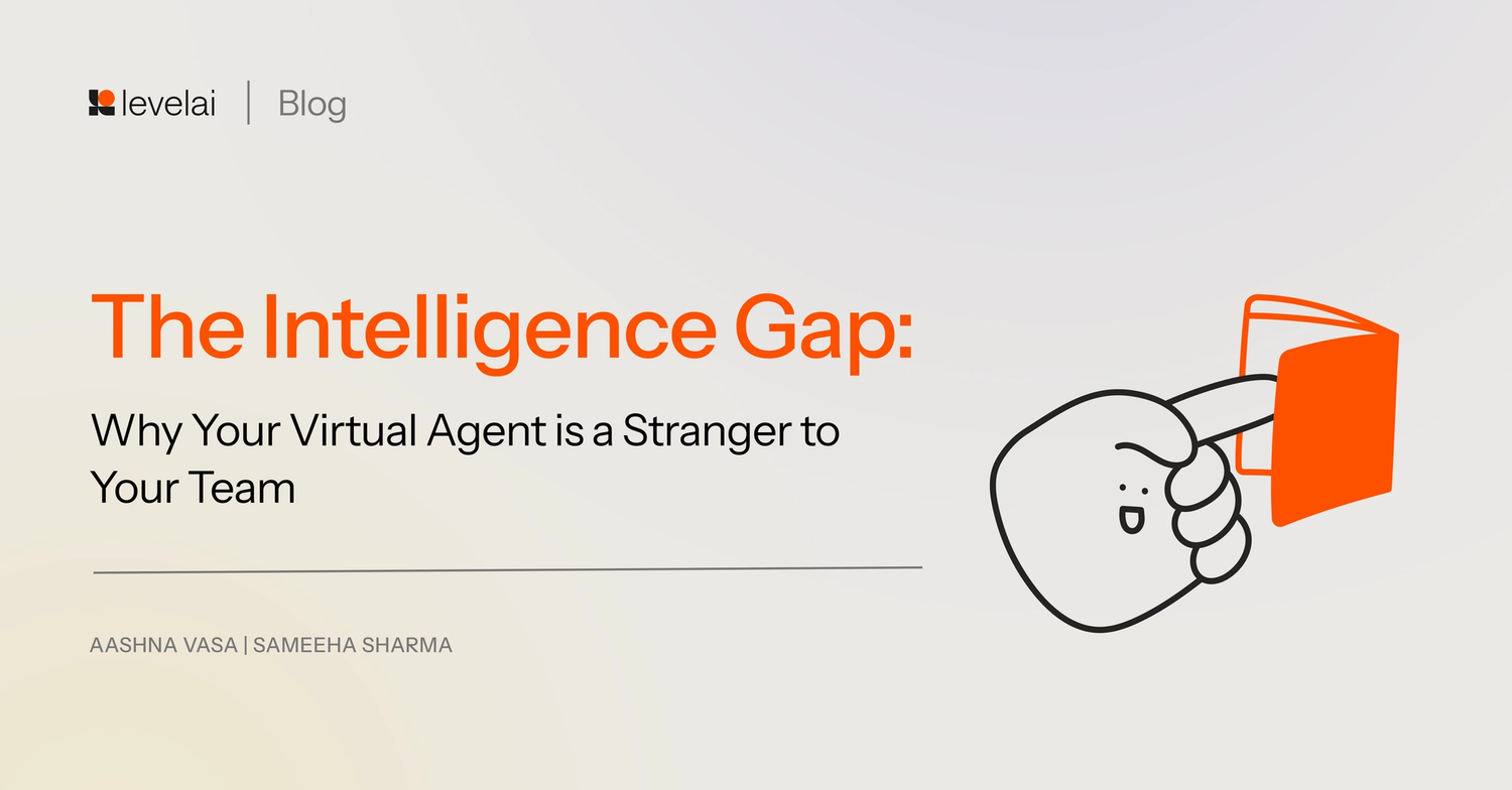 The Intelligence Gap: Why Your Virtual Agent is a Stranger to Your Team