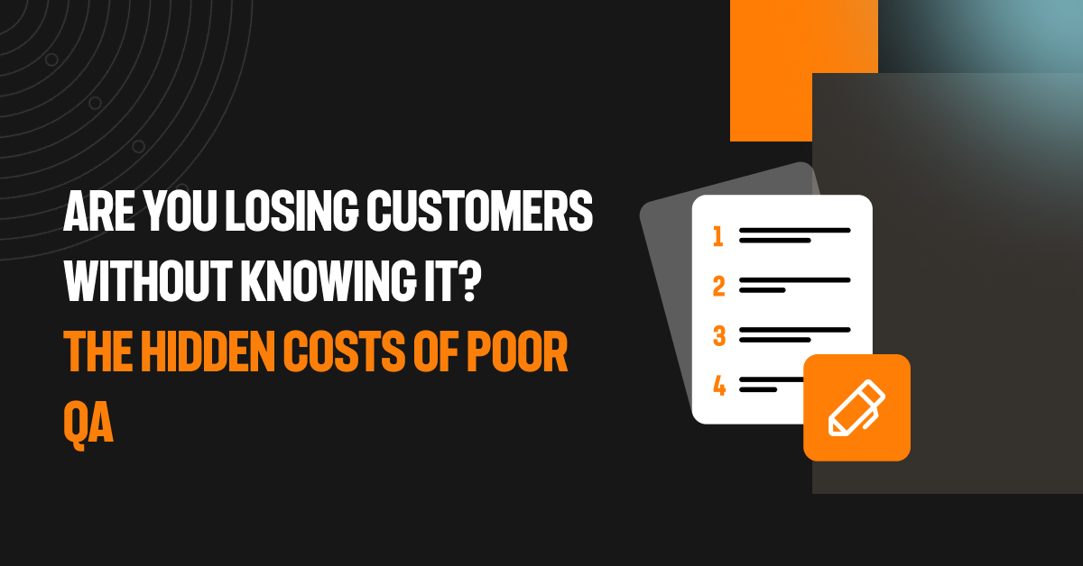 Are You Losing Customers Without Knowing It? The Hidden Costs of Poor QA