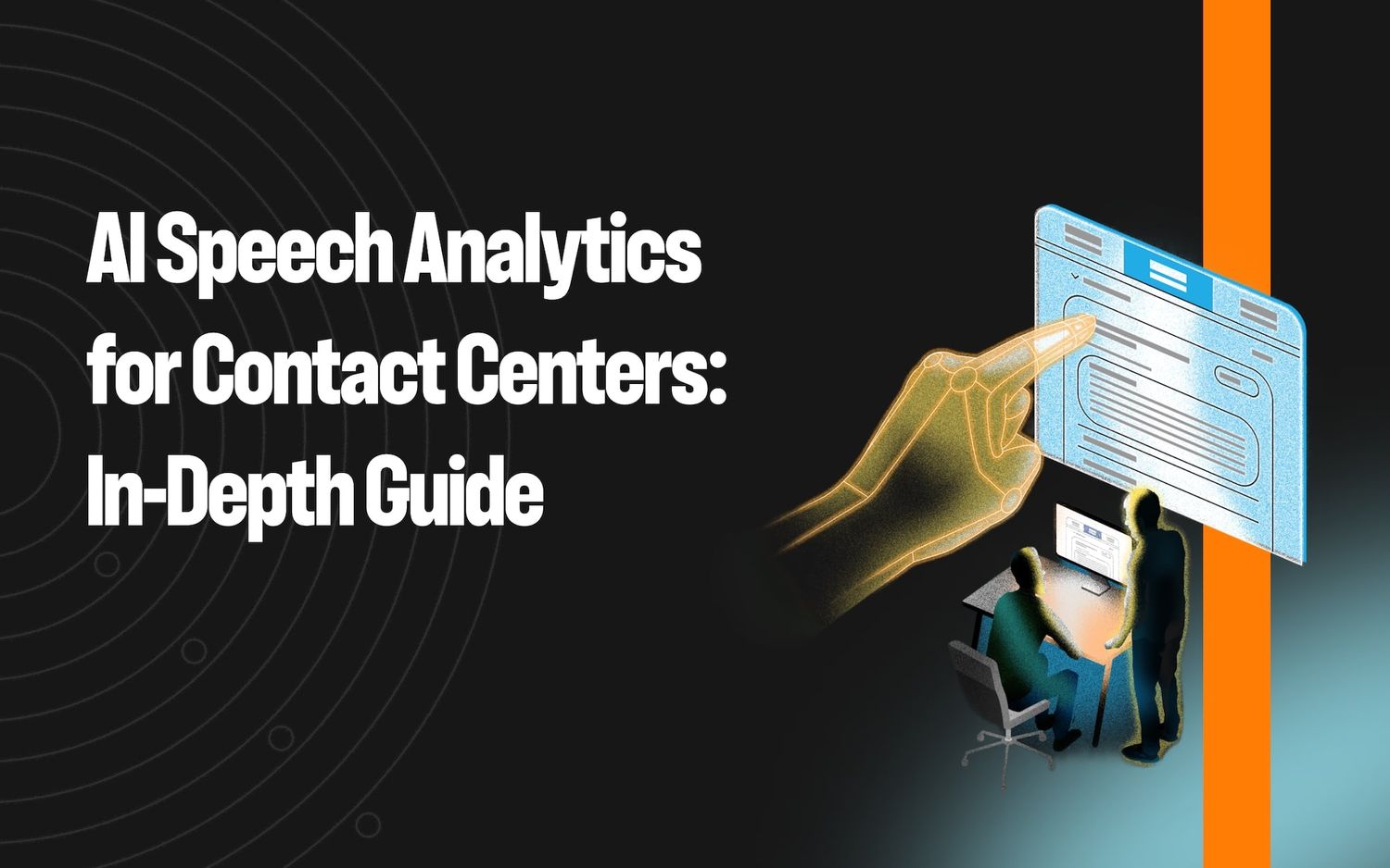 AI Speech Analytics for Contact Centers: In-Depth Guide