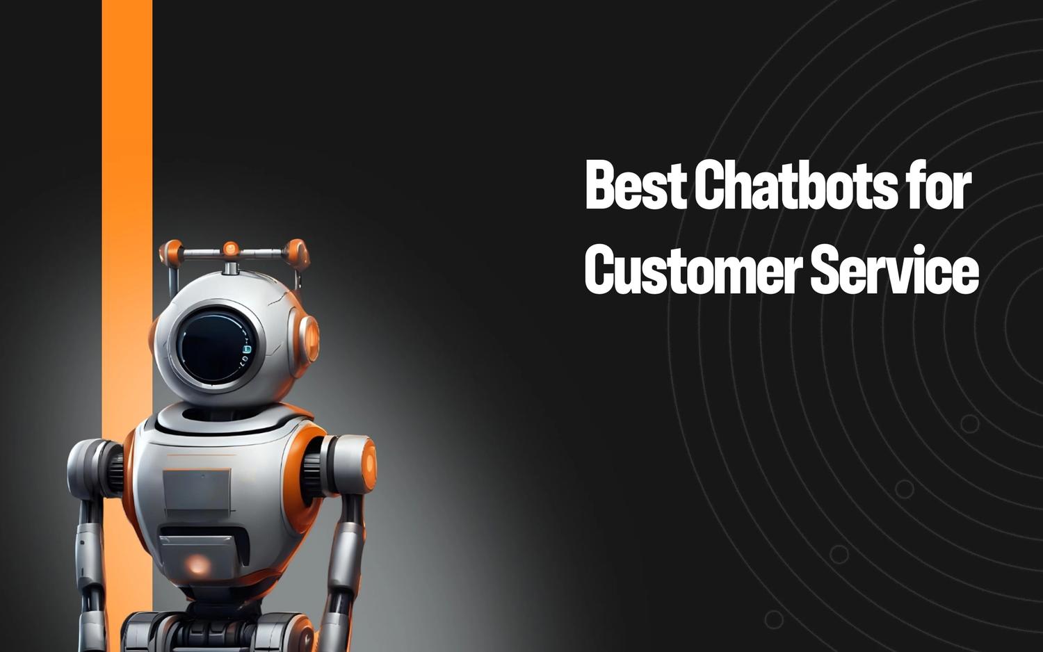 7 Best Chatbots for Customer Service