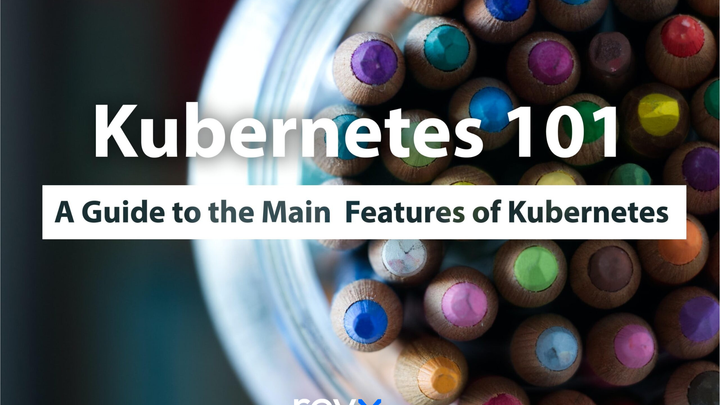 Kubernetes 101: A Guide to the Main Features of Kubernetes