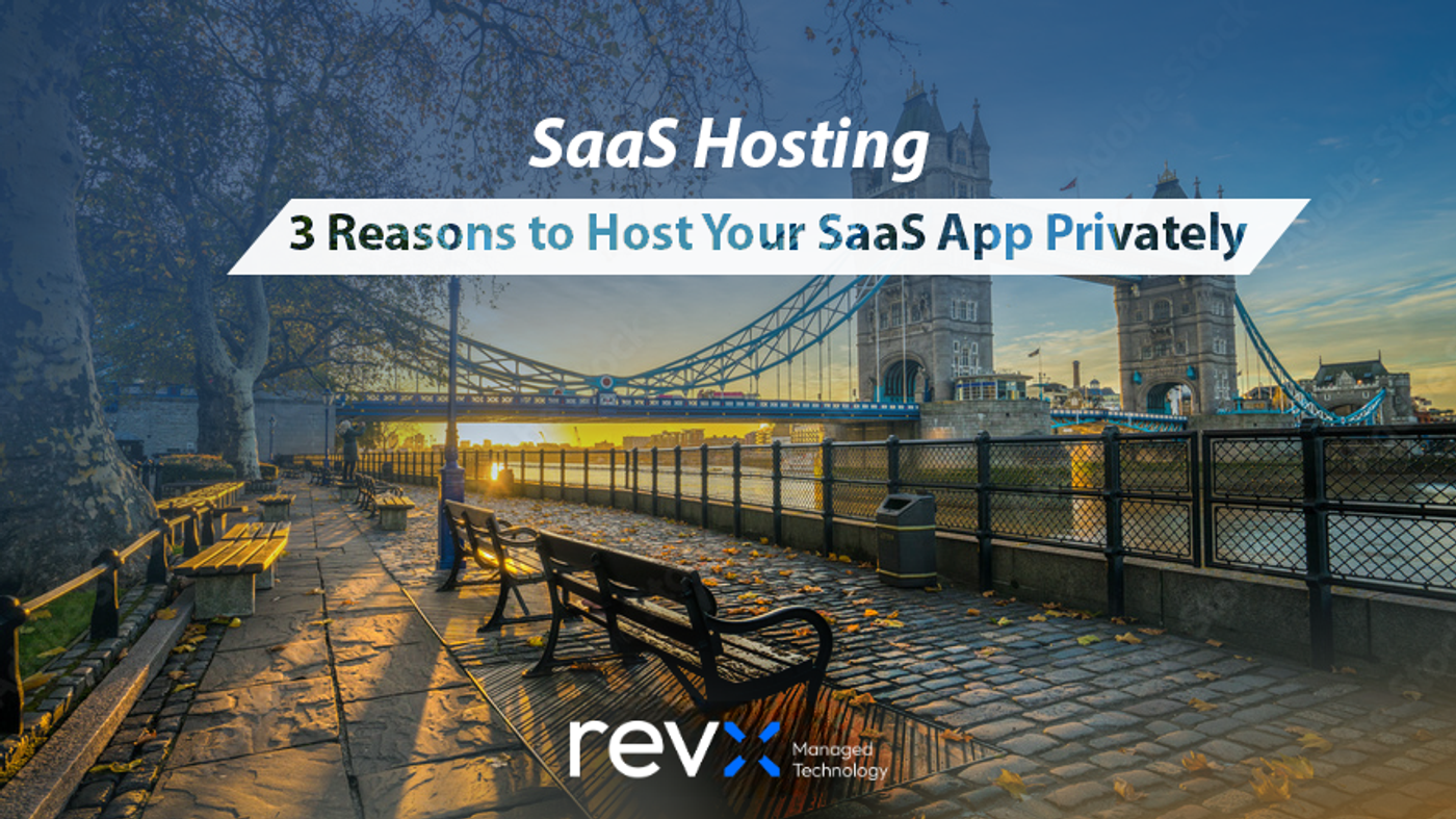 SaaS Hosting: 3 Reasons to Host Your SaaS App Privately