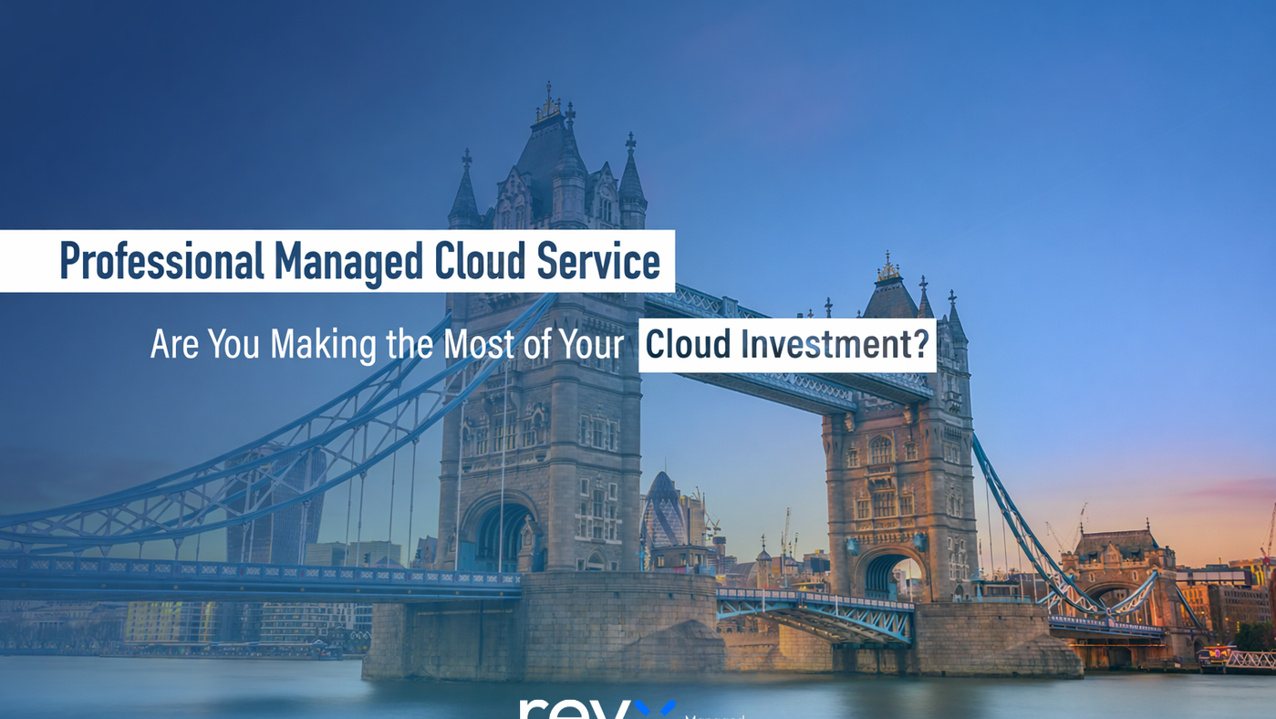 Professional Managed Cloud Service – Are You Making the Most of Your Cloud Investment?