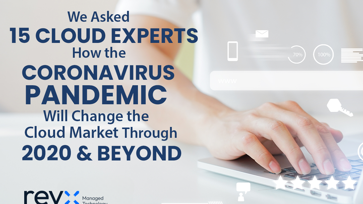 We asked 15 cloud experts how the coronavirus pandemic will change the cloud market through 2020 and beyond?