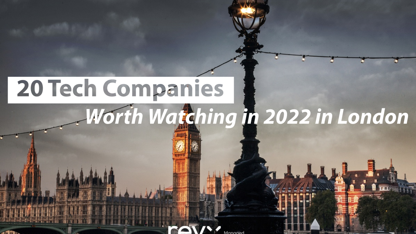 20 Tech Companies Worth Watching in 2022 in London