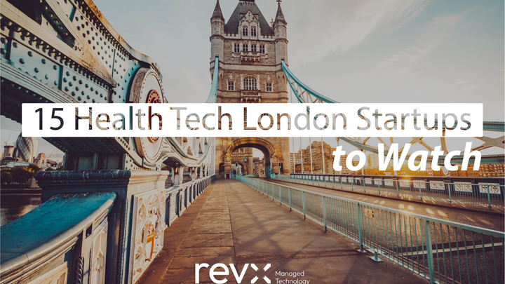 15 Health Tech London Startups to Watch