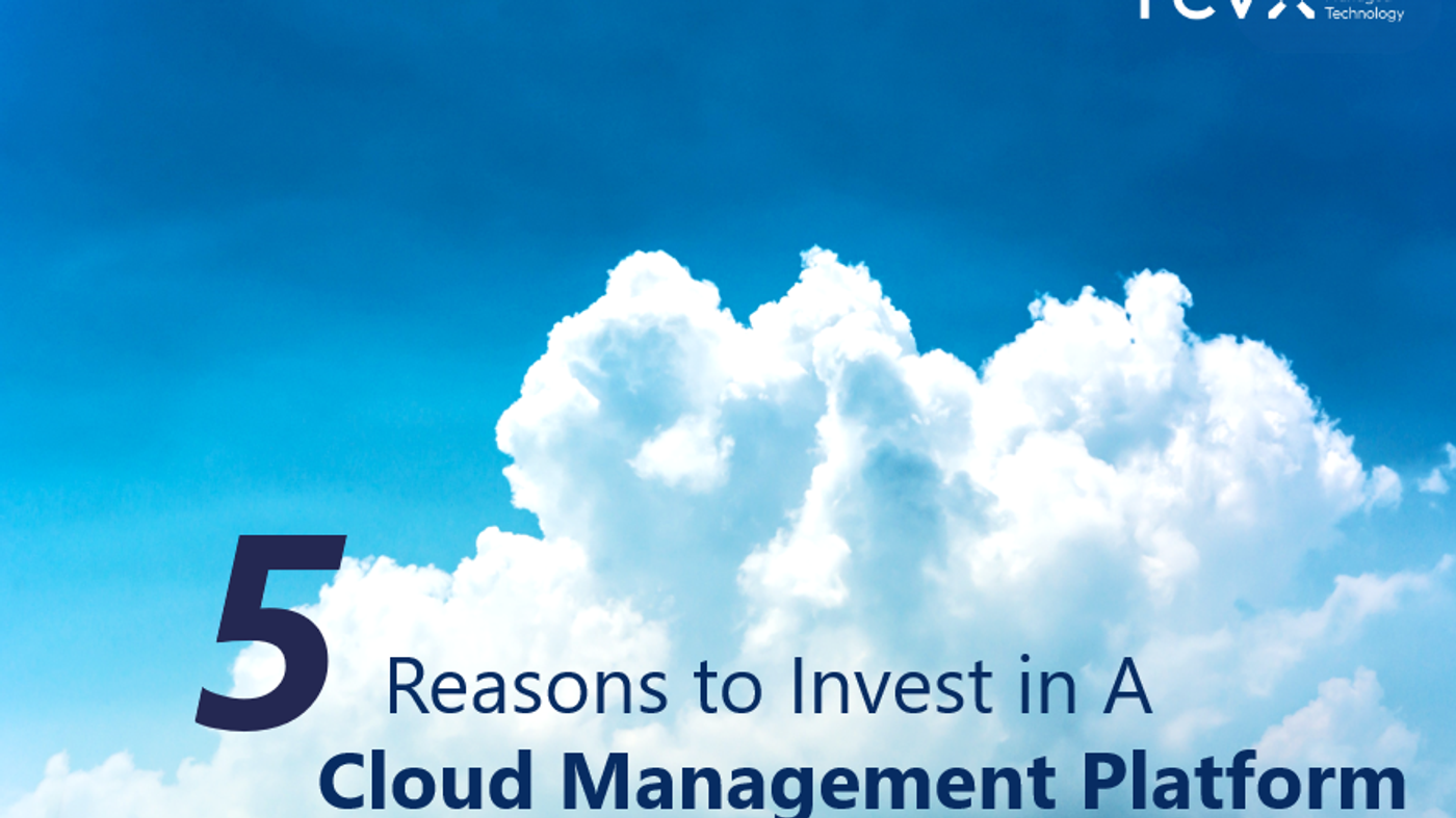 5 Reasons to Invest in A Cloud Management Platform