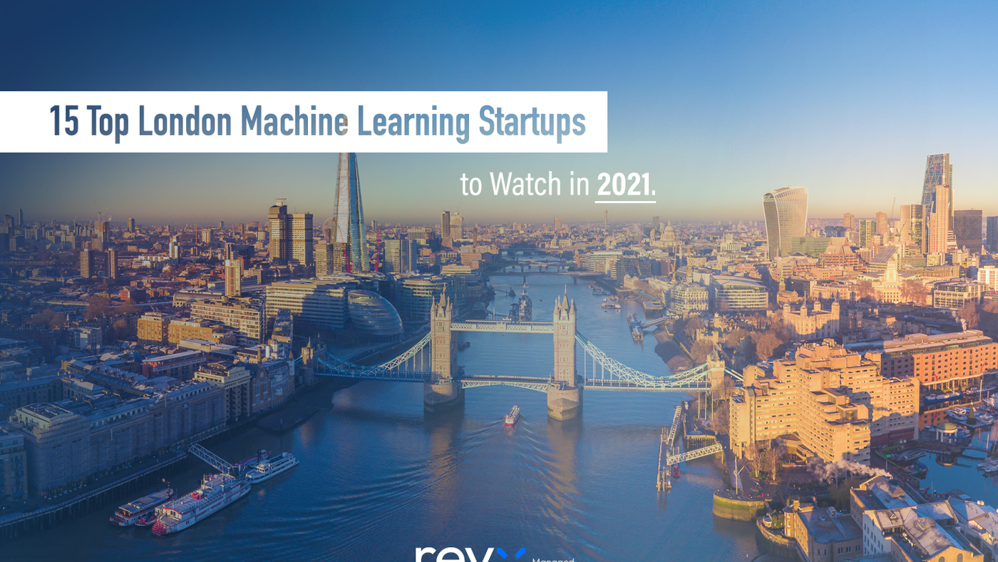 15 Top London Machine Learning Startups to Watch in 2021