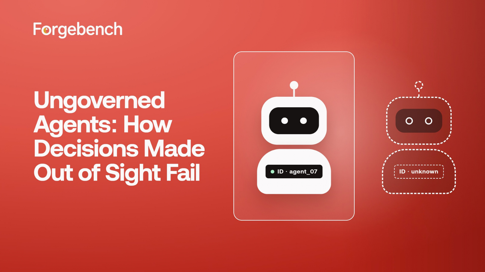 Ungoverned Agents: How Decisions Made Out of Sight Fail article cover