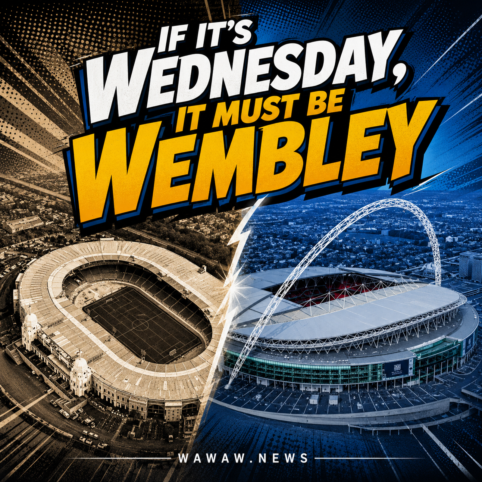 If It’s Wednesday, It Must Be Wembley
