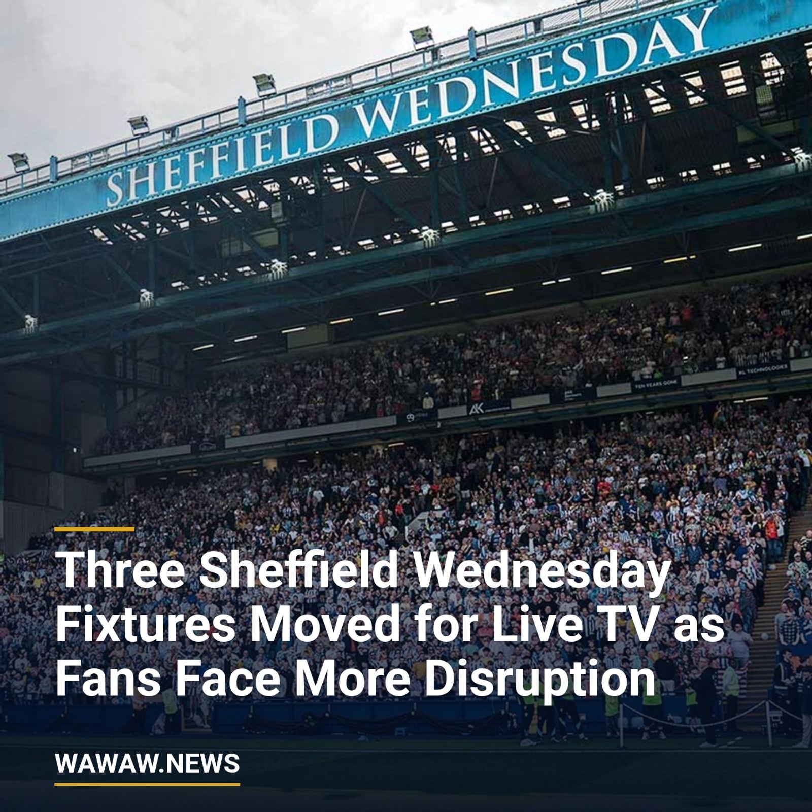 Three Sheffield Wednesday Fixtures Moved for Live TV as Fans Face More Disruption