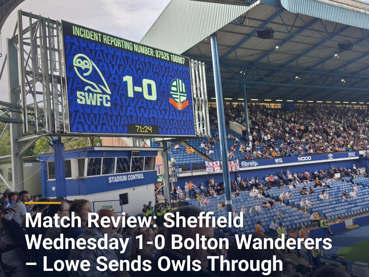 Match Review: Sheffield Wednesday 1-0 Bolton Wanderers – Lowe Sends Owls Through