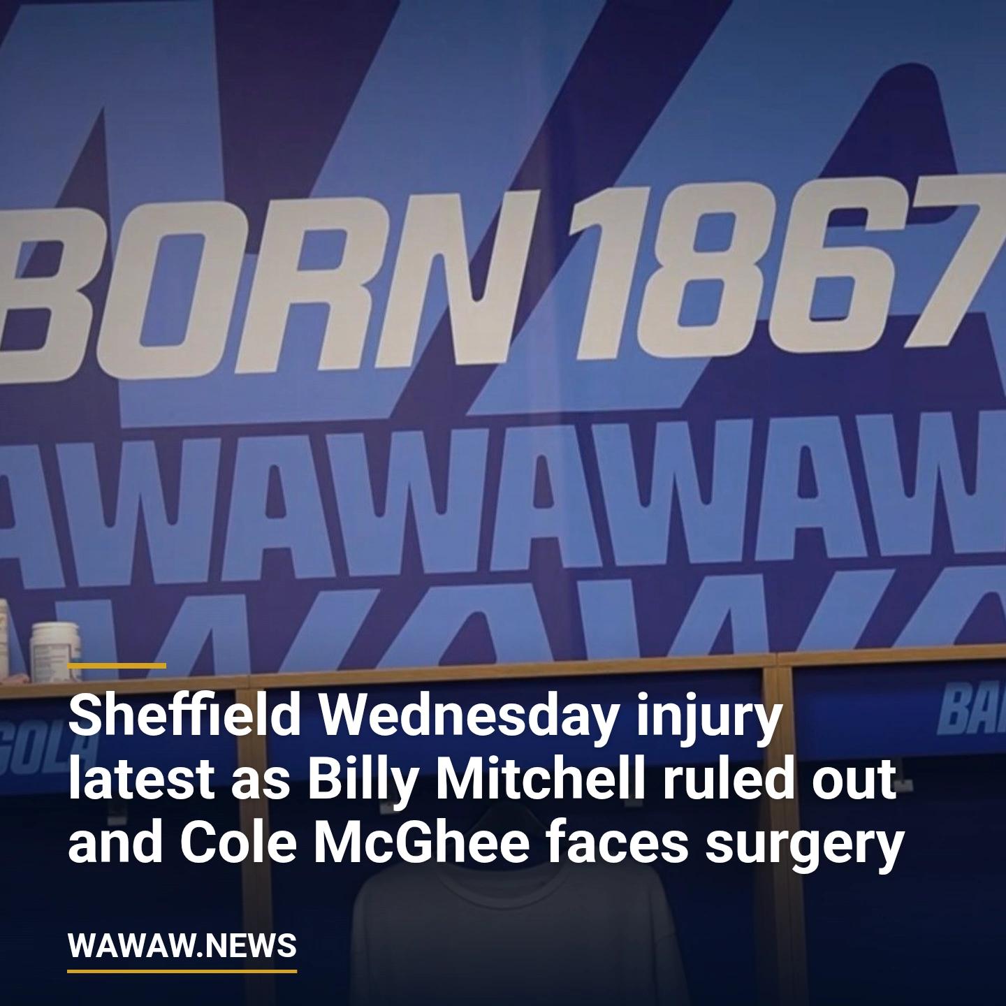 Sheffield Wednesday injury latest as Billy Mitchell ruled out and Cole McGhee faces surgery