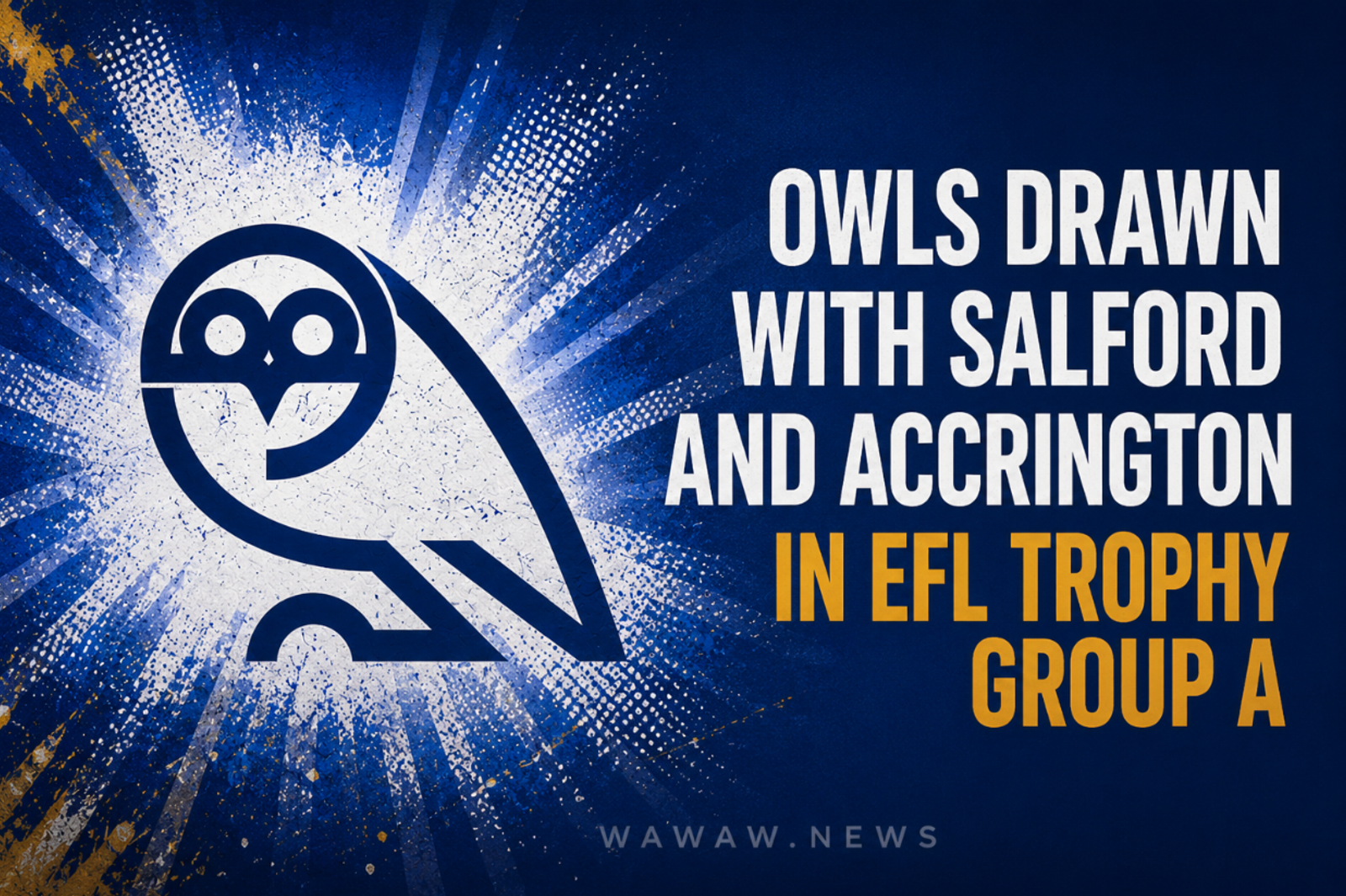 Wednesday Drawn With Salford and Accrington in EFL Trophy Group A