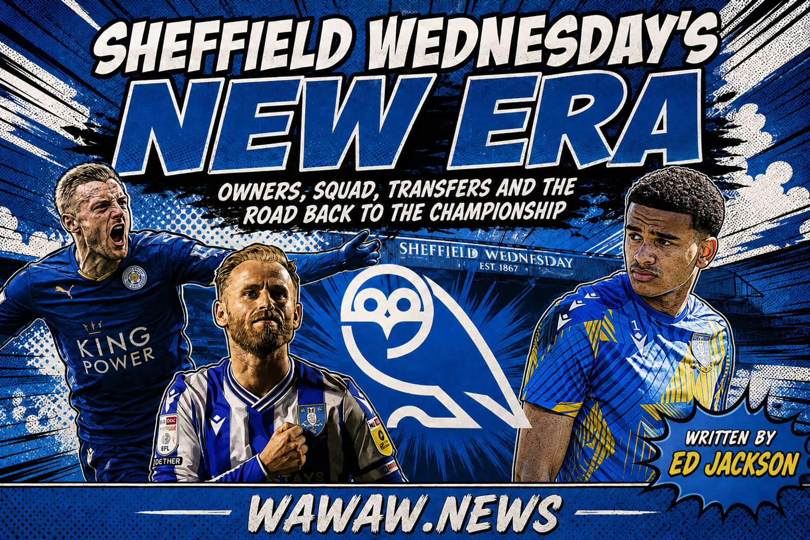 Sheffield Wednesday’s New Era Is Finally Taking Shape — But the Real Work Starts Now