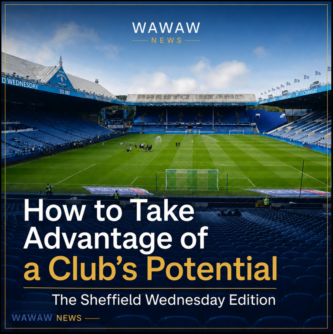 How to Take Advantage of a Club’s Potential: The Sheffield Wednesday Edition