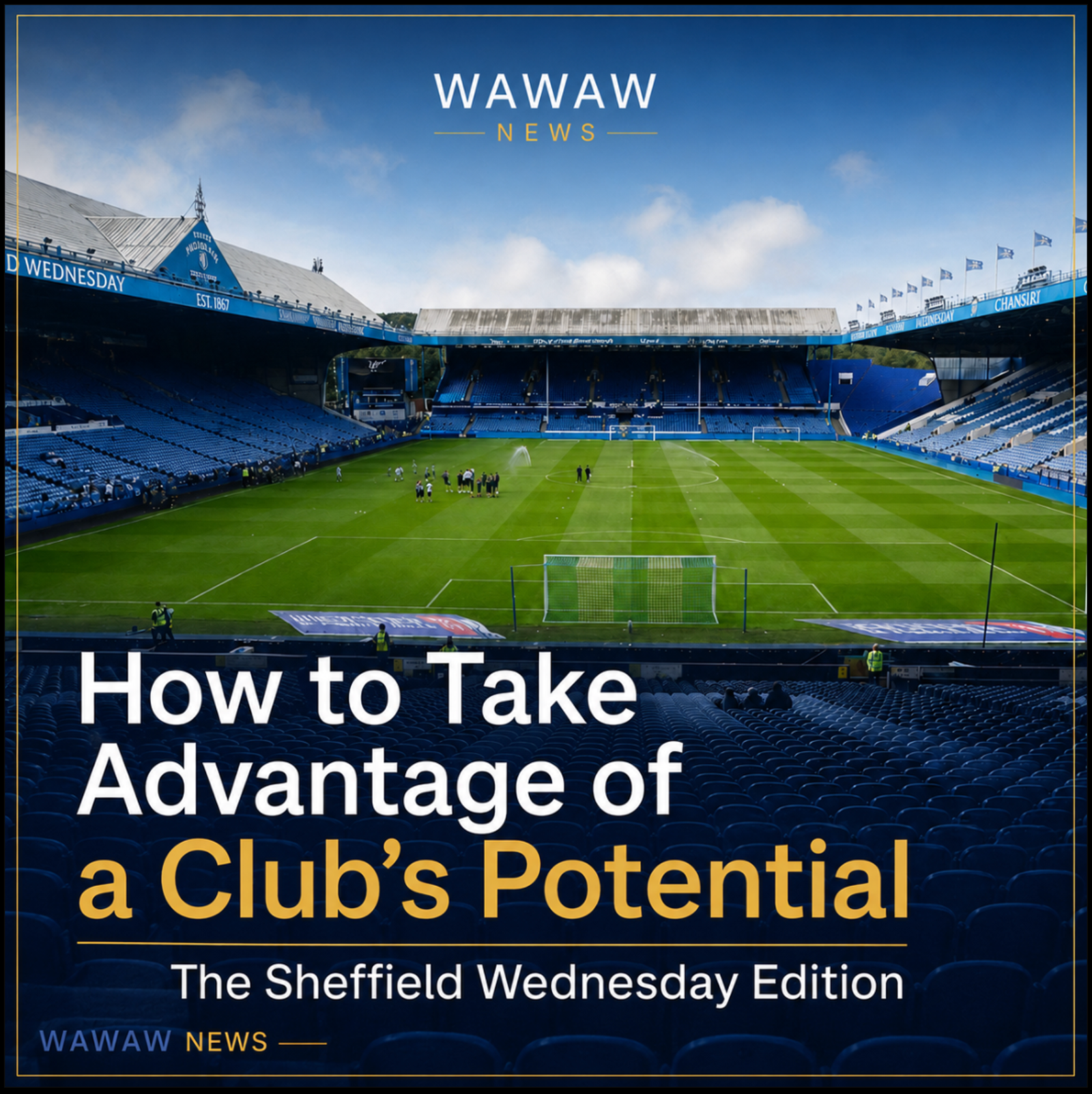 How to Take Advantage of a Club’s Potential: The Sheffield Wednesday Edition