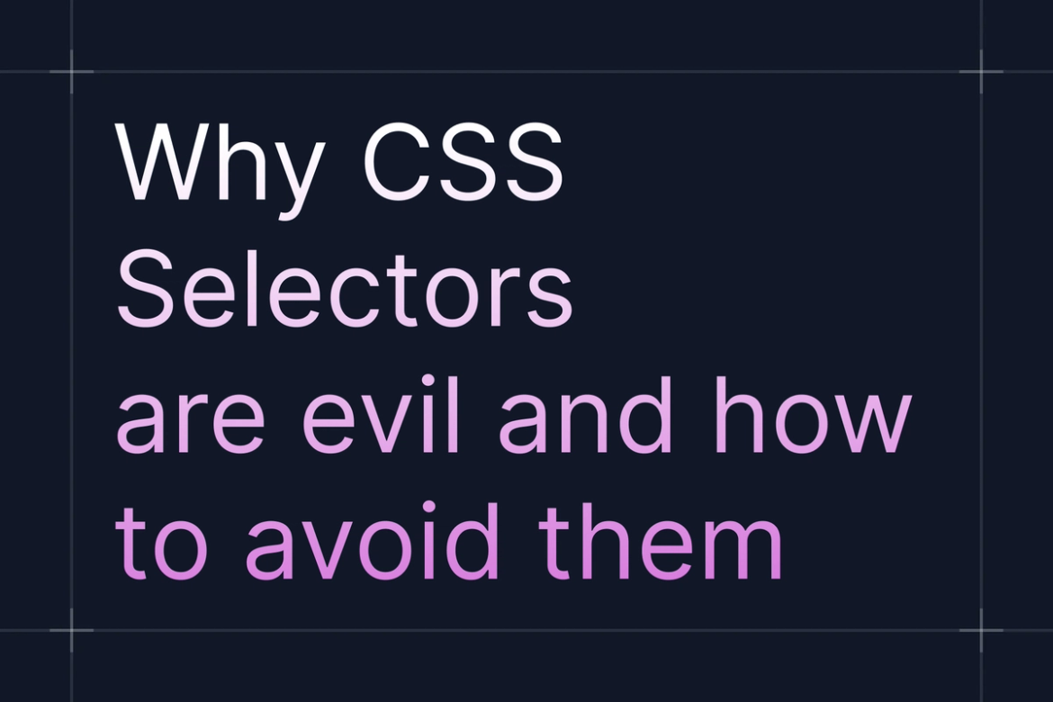 Main caption : why css selectors are evil and how to avoid them