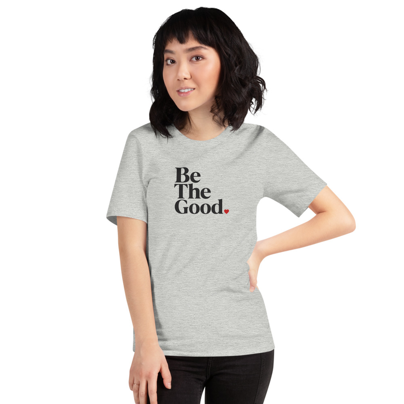 Be The Good Unisex t-shirt
