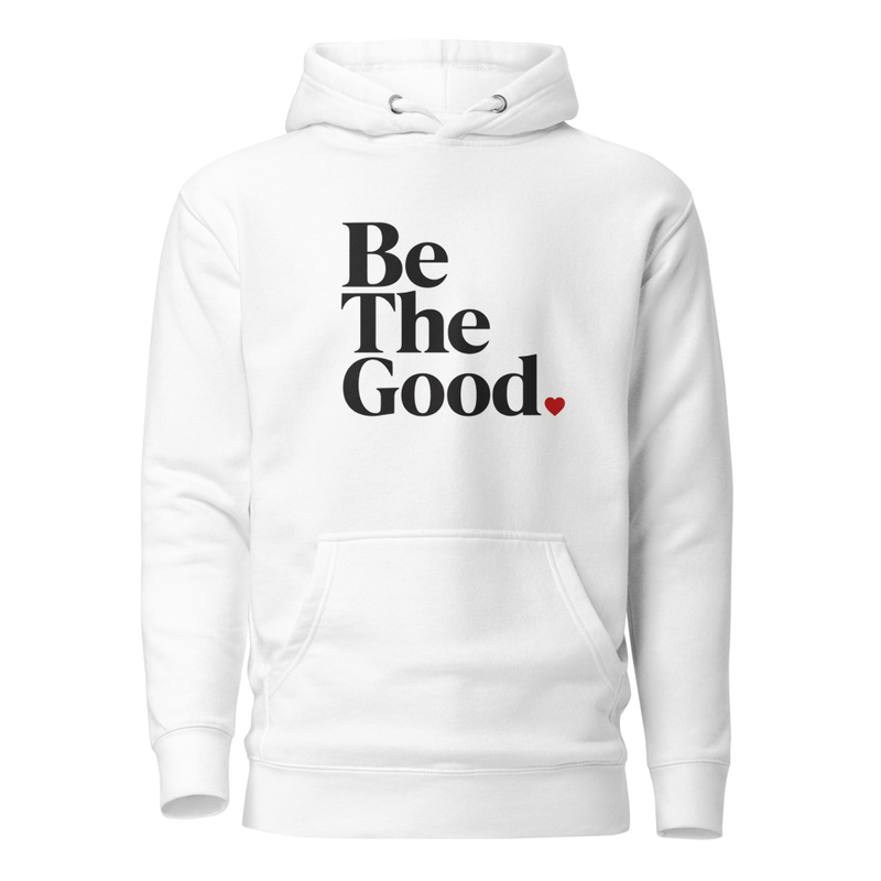 Be The Good Unisex Hoodie