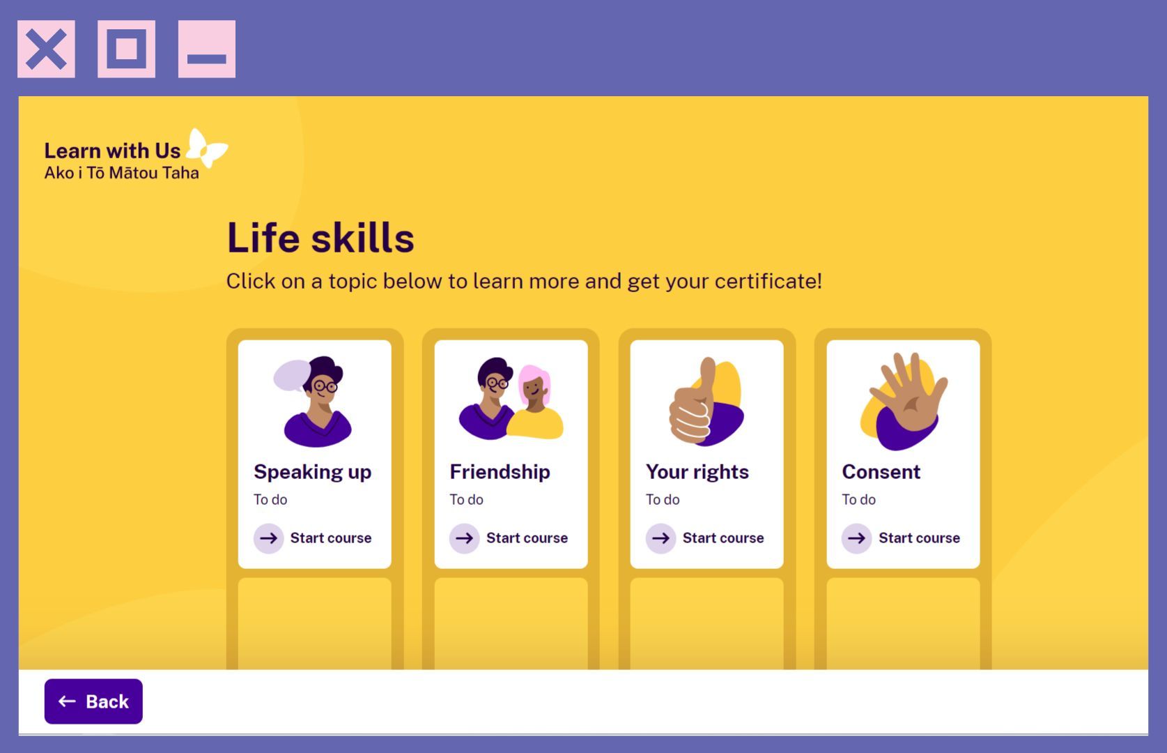 Screenshot of a page on the life skills website, with a yellow background a Life skills heading and reads "click on a topic below to learn more and get your certificate. There are 4 boxes to click on called Speaking Up, Friendship, Your rights, Consent.