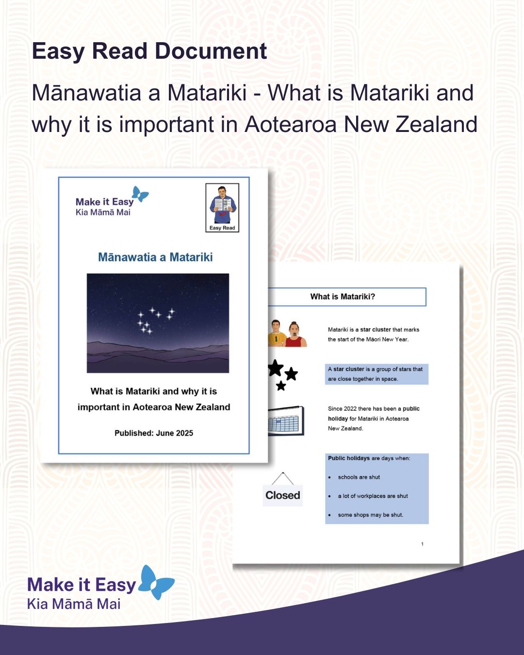Image of the cover page of an Easy Read translation called Mānawatia a Matariki - What is Matariki and why it is important in Aotearoa New Zealand. The cover page has the Make it Easy logo at the top right corner and in the middle a image of night time sky with Matariki star cluster