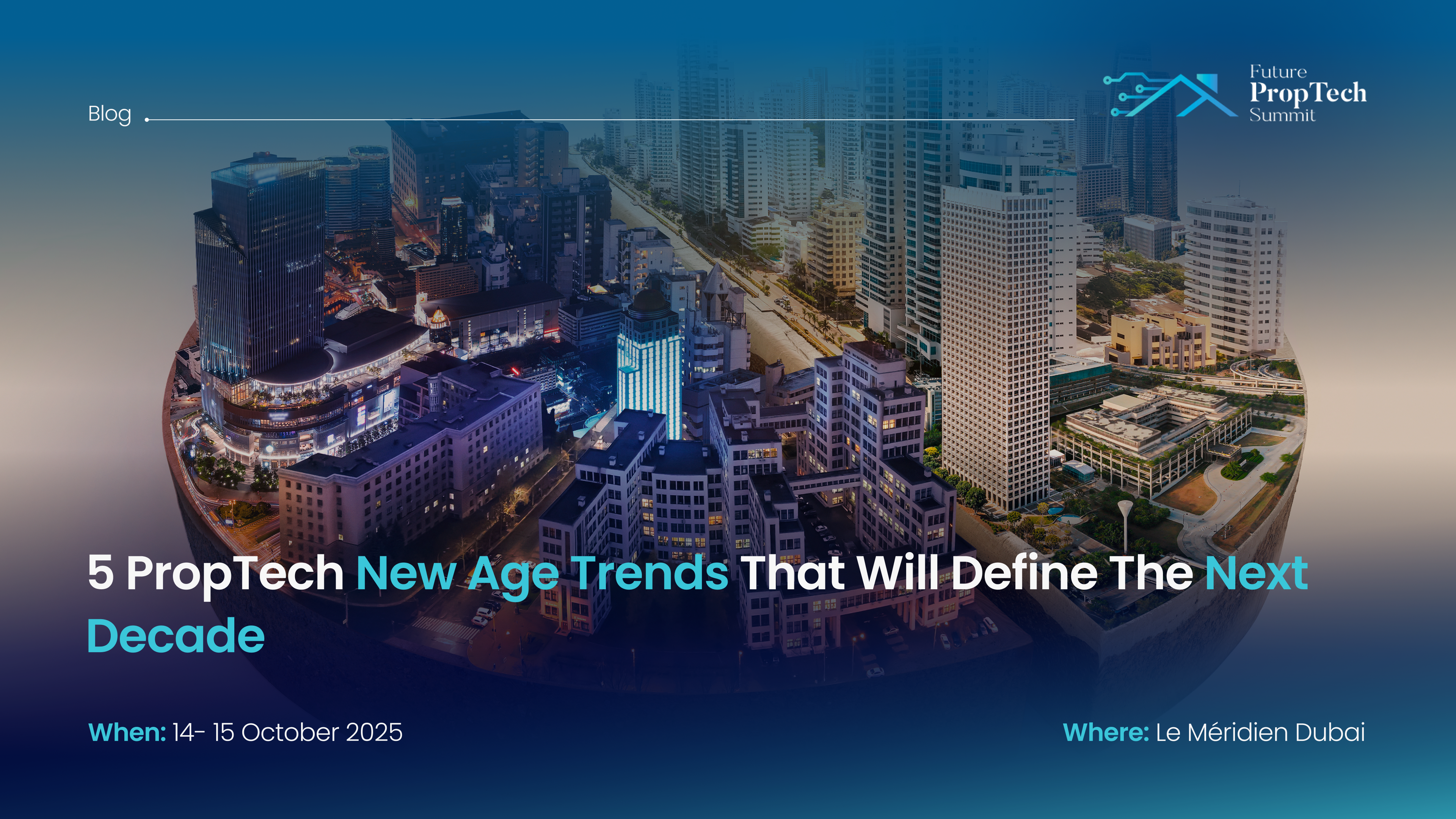 5 PropTech New Age Trends That Will Define The Next Decade