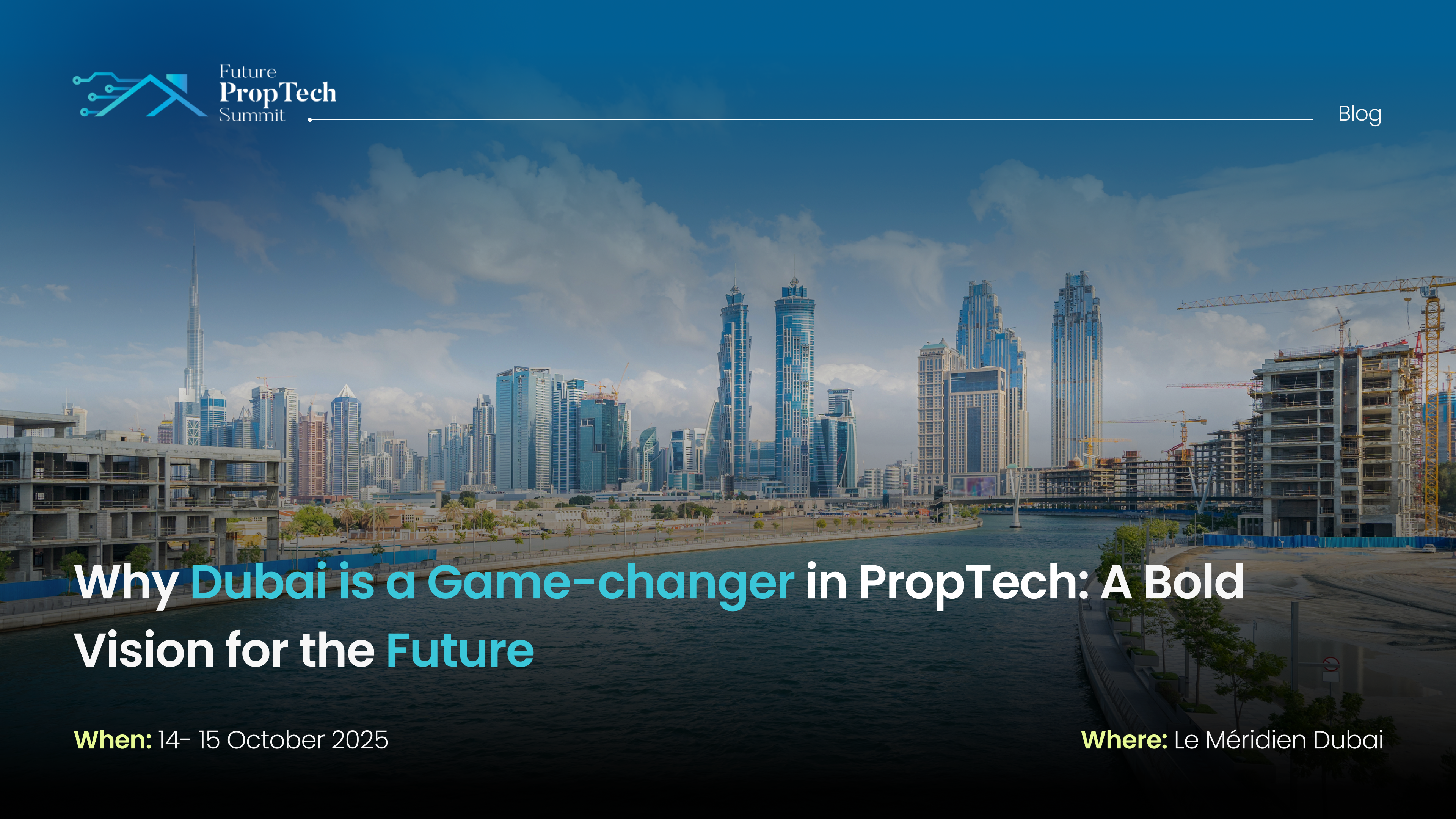 Why Dubai is a Game-Changer in PropTech: A Bold Vision for the Future